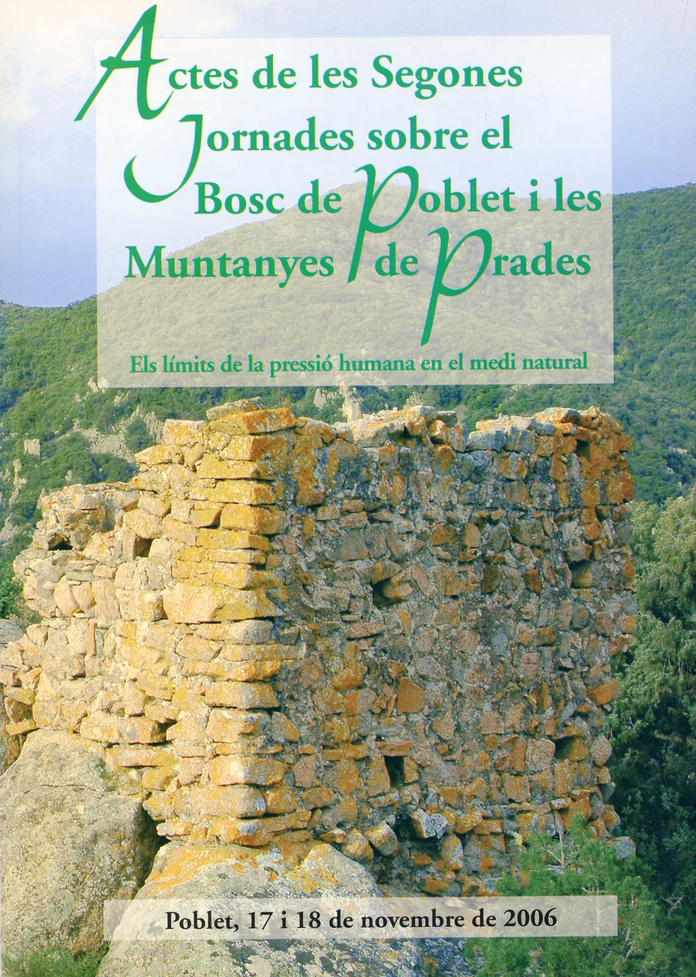 Actes de les Segones Jornades sobre el Bosc de Poblet i les Muntanyes de Prades : Els límits de la pressió humana en el medi natural - Portada
