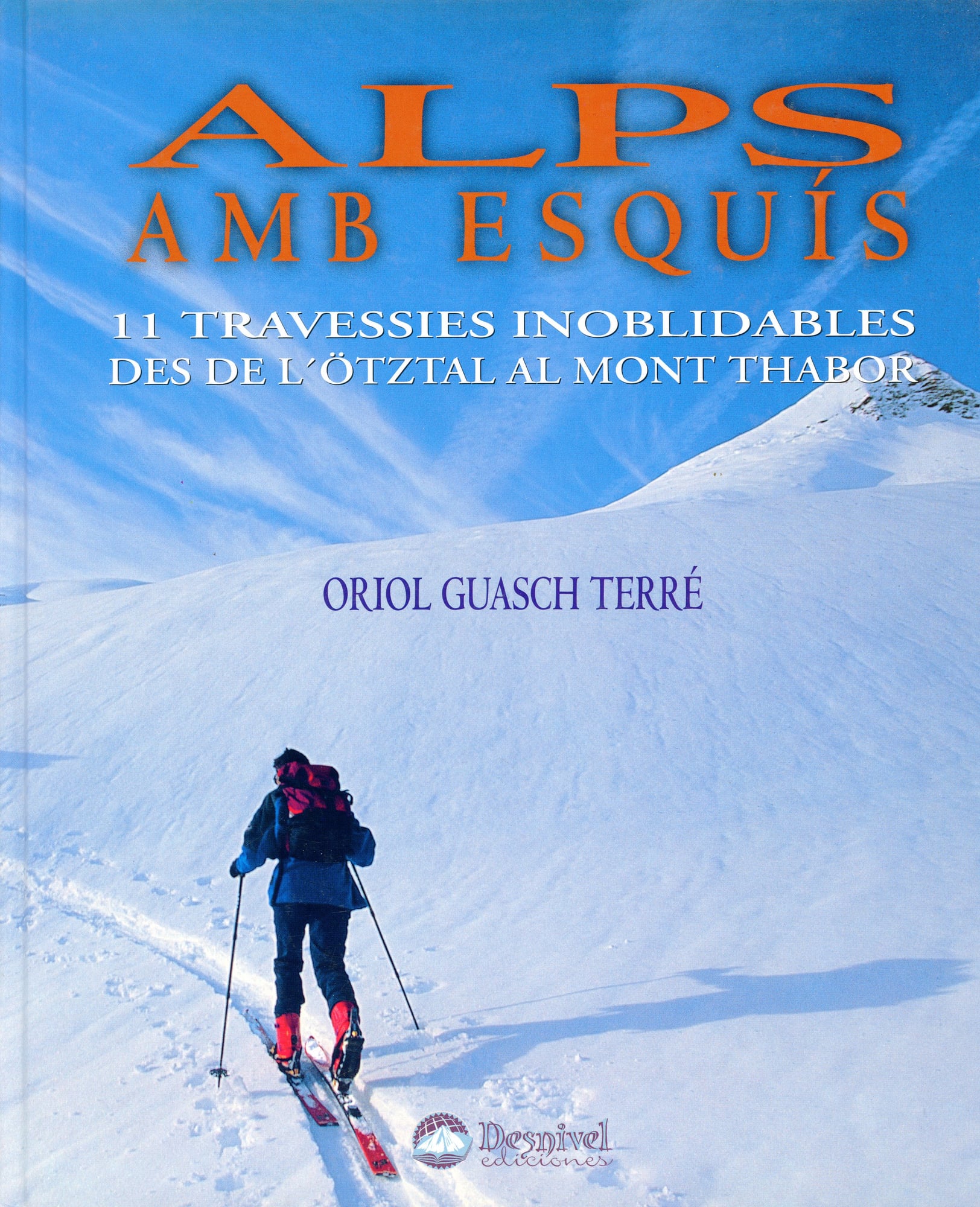 Alps amb esquís : 11 travessies inoblidables des de l'Ötztal al Mont Thabor - Portada