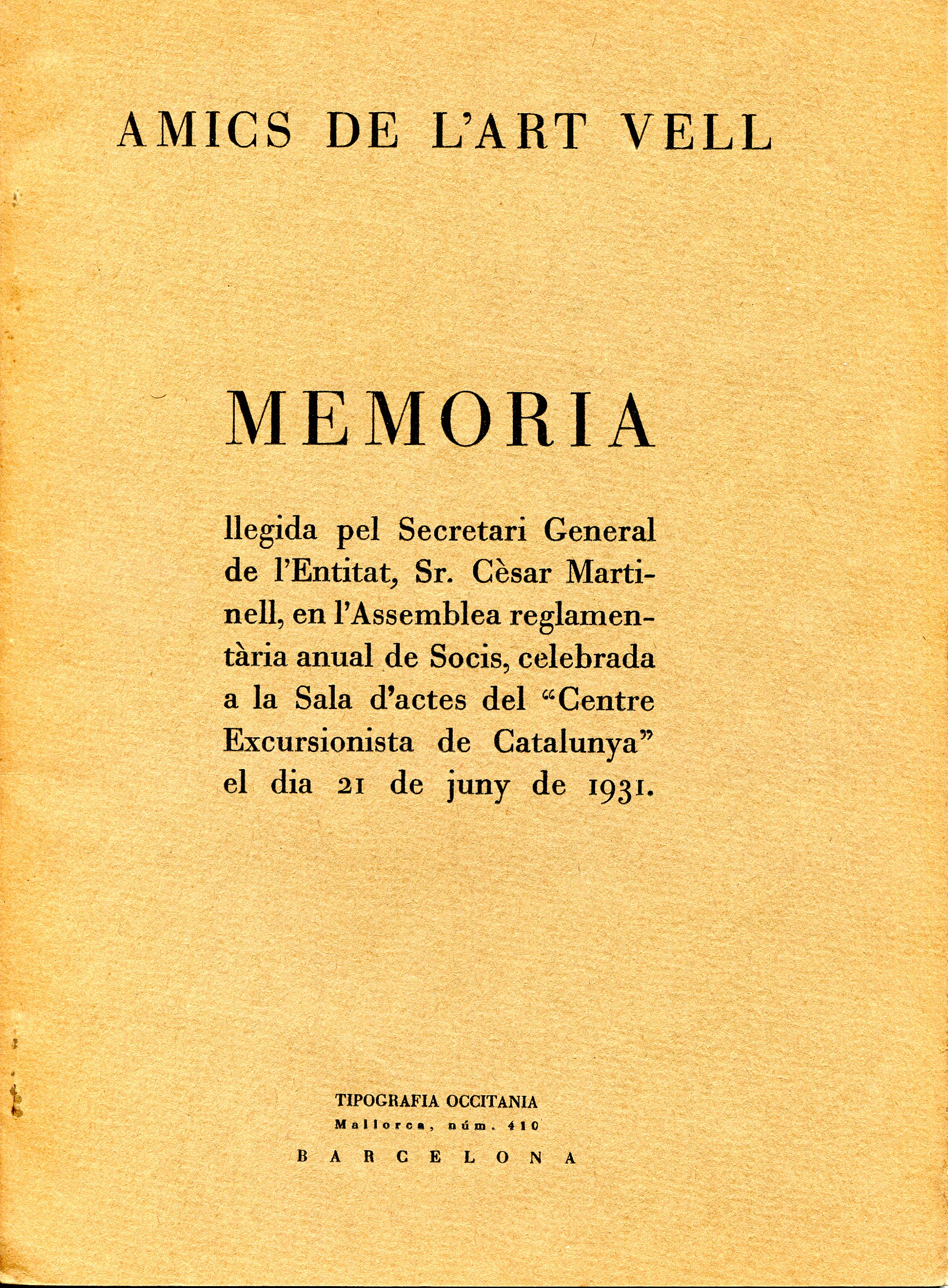 Amics de l'Art Vell : Memòria llegida pel Secretari General de l'Entitat, Sr. Cèsar Martinell, en L'Assemblea reglamentària anual de Socis, celebrada a la Sala d'actes del "Centre Excursionista de Catalunya" el dia 21 de juny de 1931. - Portada