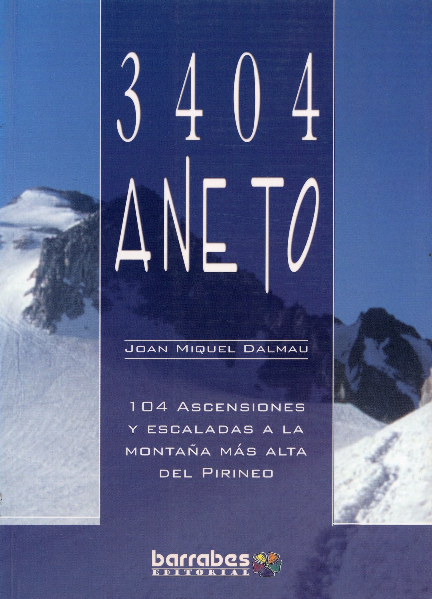 3404 Aneto : 104 ascensiones y escaladas a la montaña más alta de los Pirineos - Portada
