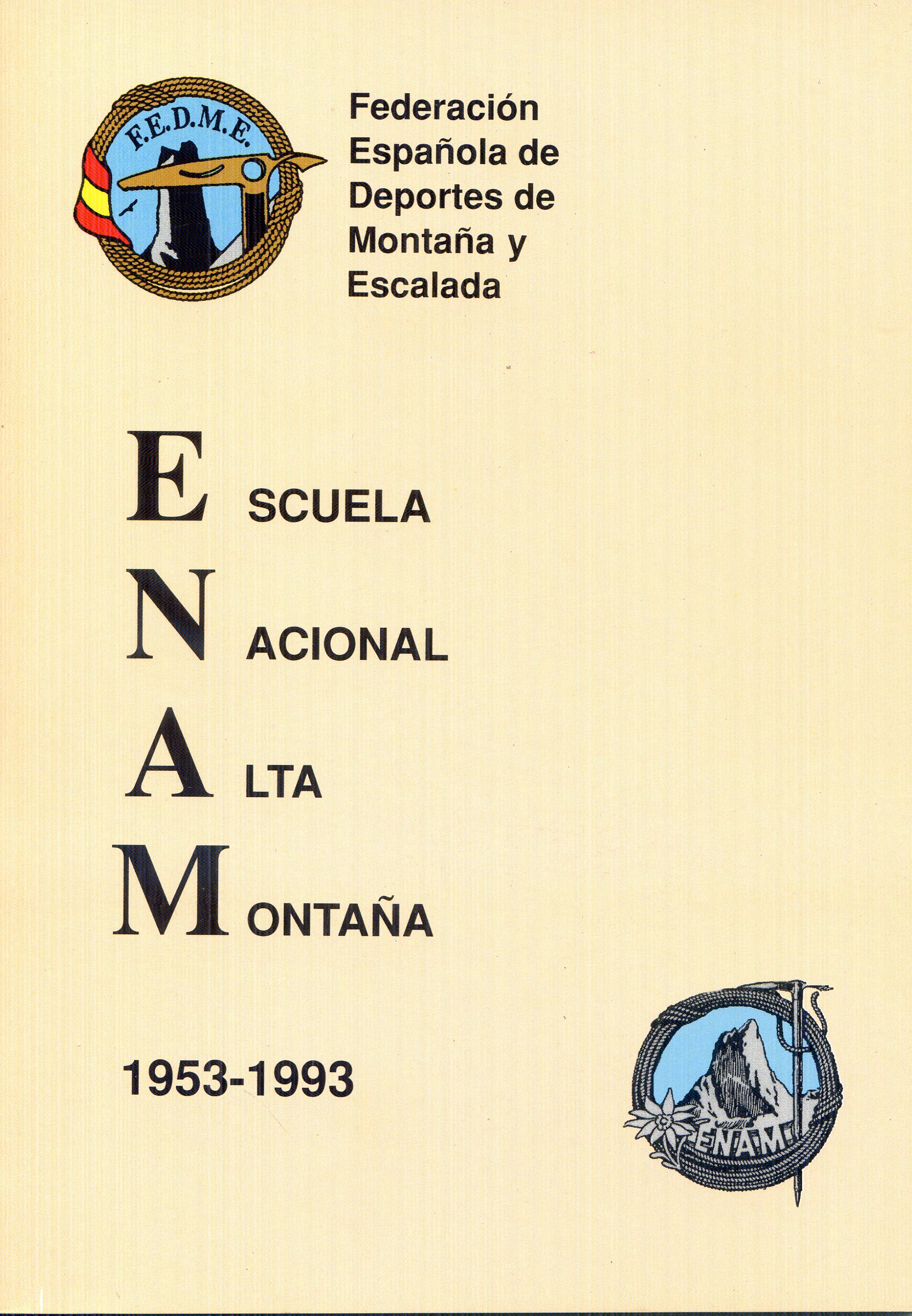Escuela Nacional Alta Montaña : Breve historia de la fundación de la E.N.A.M. En 1953 - Portada