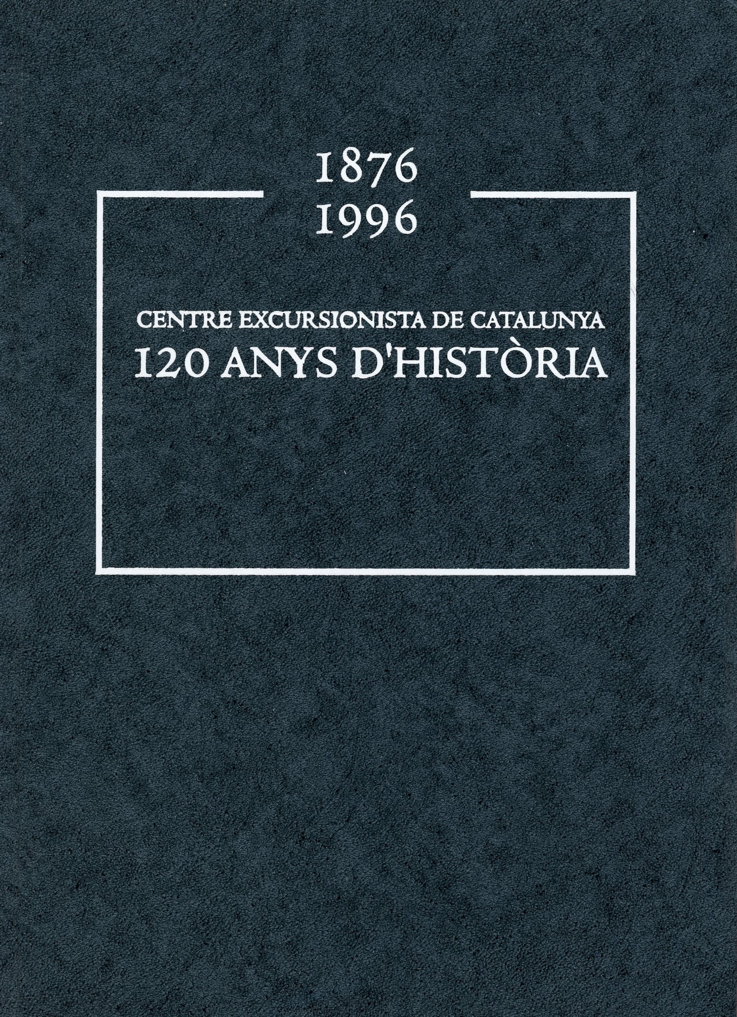 Centre Excursionista de Catalunya : 120 anys d'història : 1876-1996 - Miniatura 2