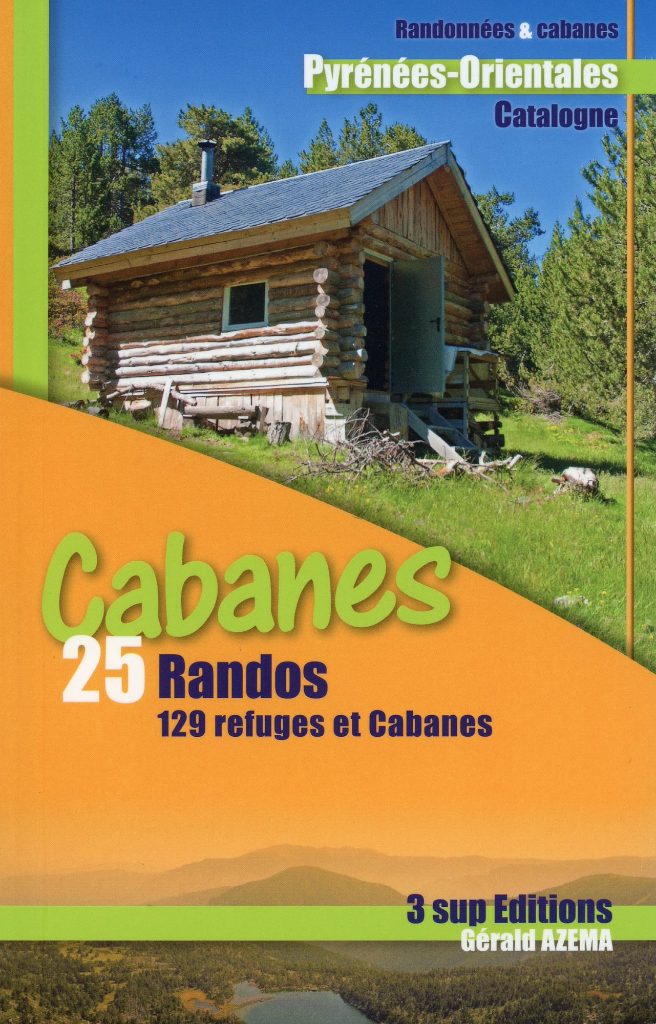 Cabanes : 25 randos : !129 refuges et cabanes : Pyrénées Orientales Catalogne - Portada
