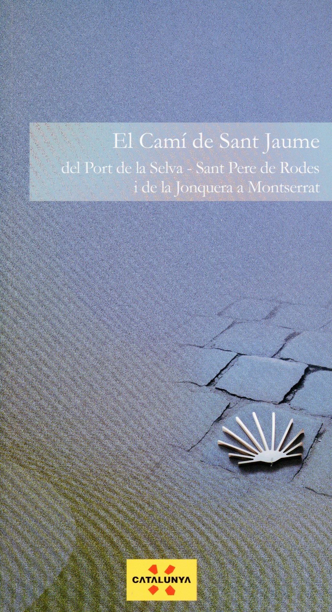 Camí de Sant Jaume a Catalunya, El : del Port de la Selva-Sant Pere de Rodes i de la Jonquera a Montserrat - Portada