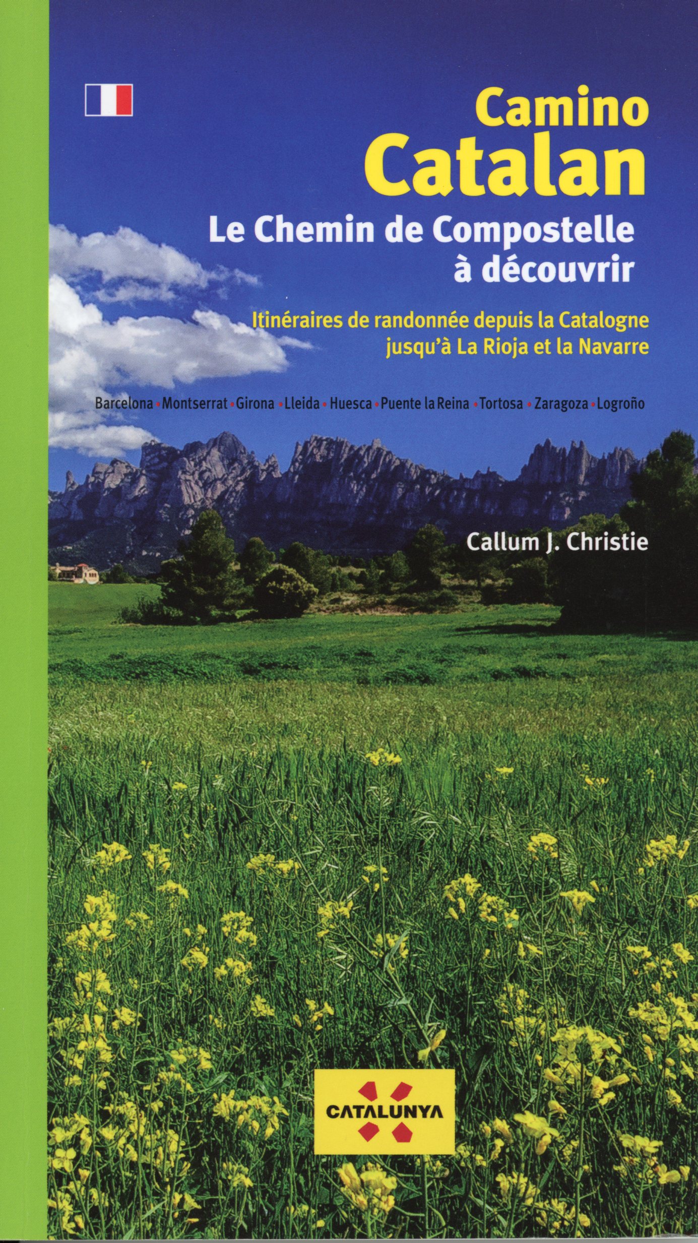 Camino Catalan : Le Chemin de Compostelle à découvrir : Itinéraires des randonnée depuis la Catalogne jusqu'à La Rioja et la Navarre - Portada