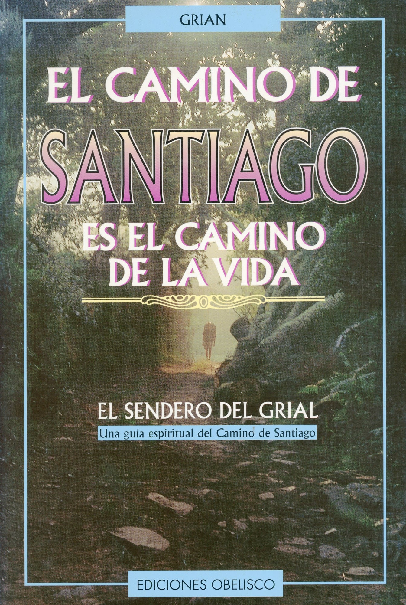 Camino de Santiago es el camino de la vida, El : El sendero del grial : Una guía espiritual del Camino de Santiago - Portada
