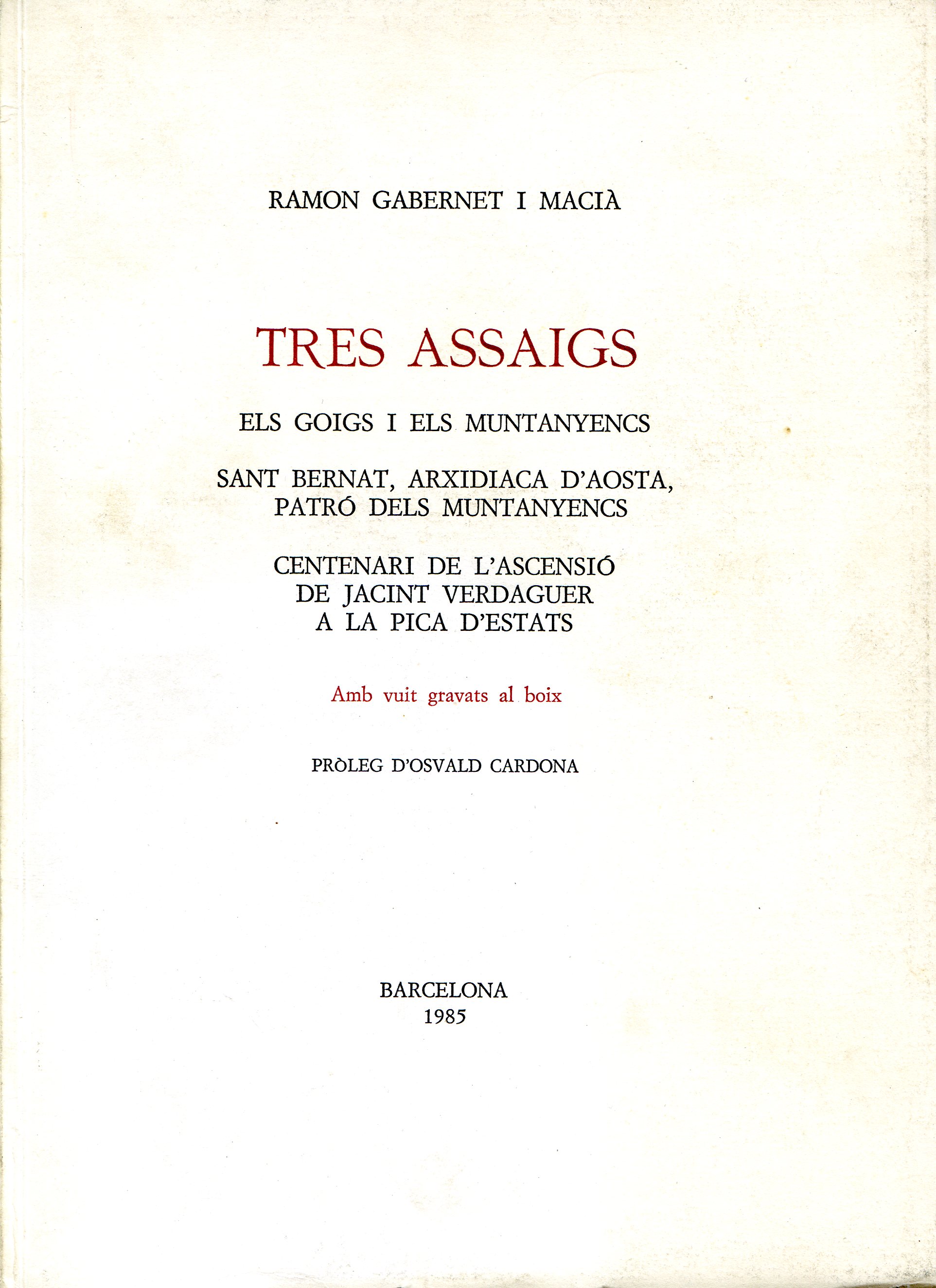 Tres assaigs : Els Goigs i els muntanyencs : Sant Bernat Arxidiaca d'Aosta patró dels muntanyencs : Centenari de l'Ascensió de Jacint Verdaguer a la Pica d'Estats - Portada