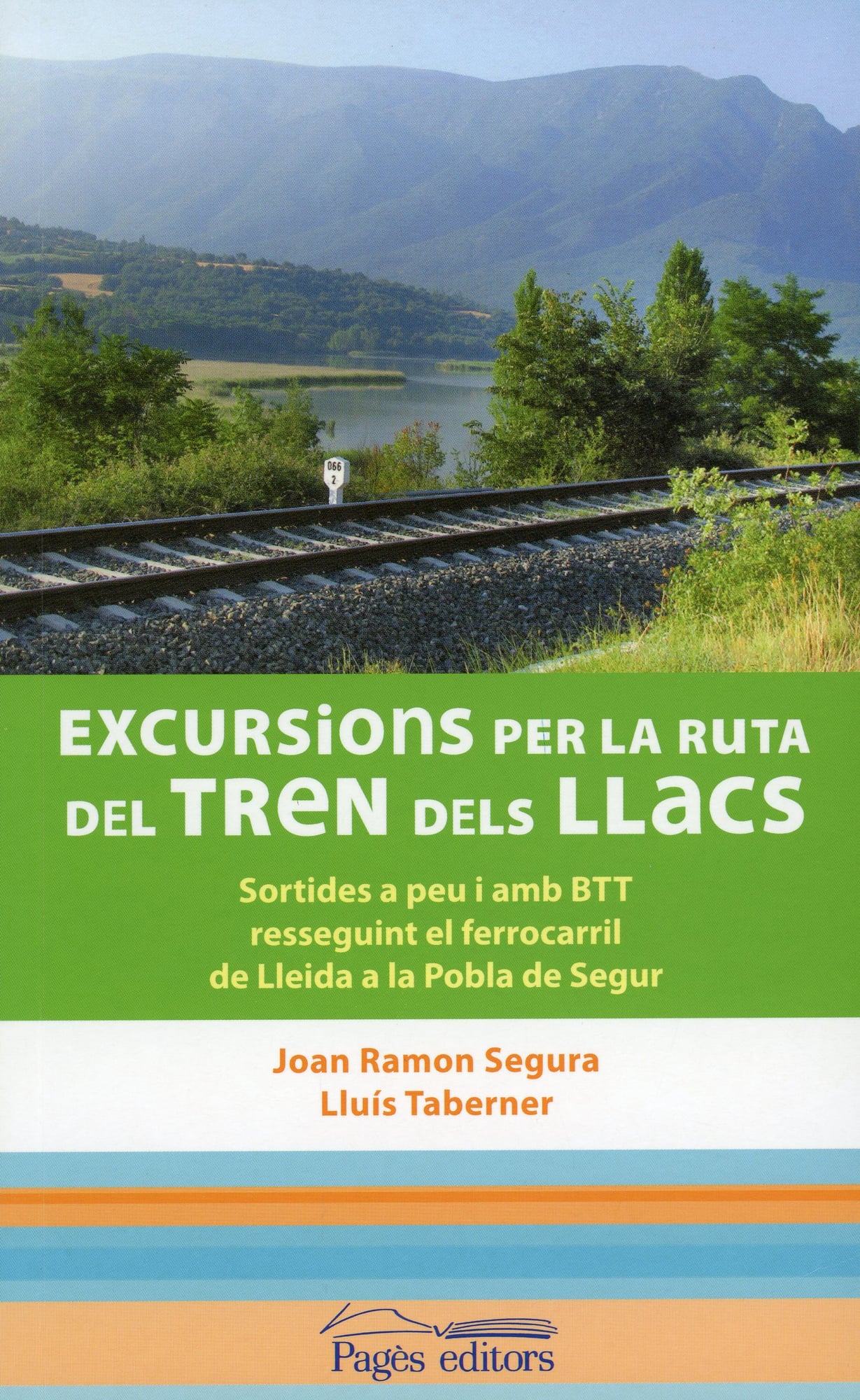 Excursions per la ruta del tren dels llacs : Sortides a peu i en BTT resseguint el ferrocarril de Lleida a la Pobla de Segur - Portada