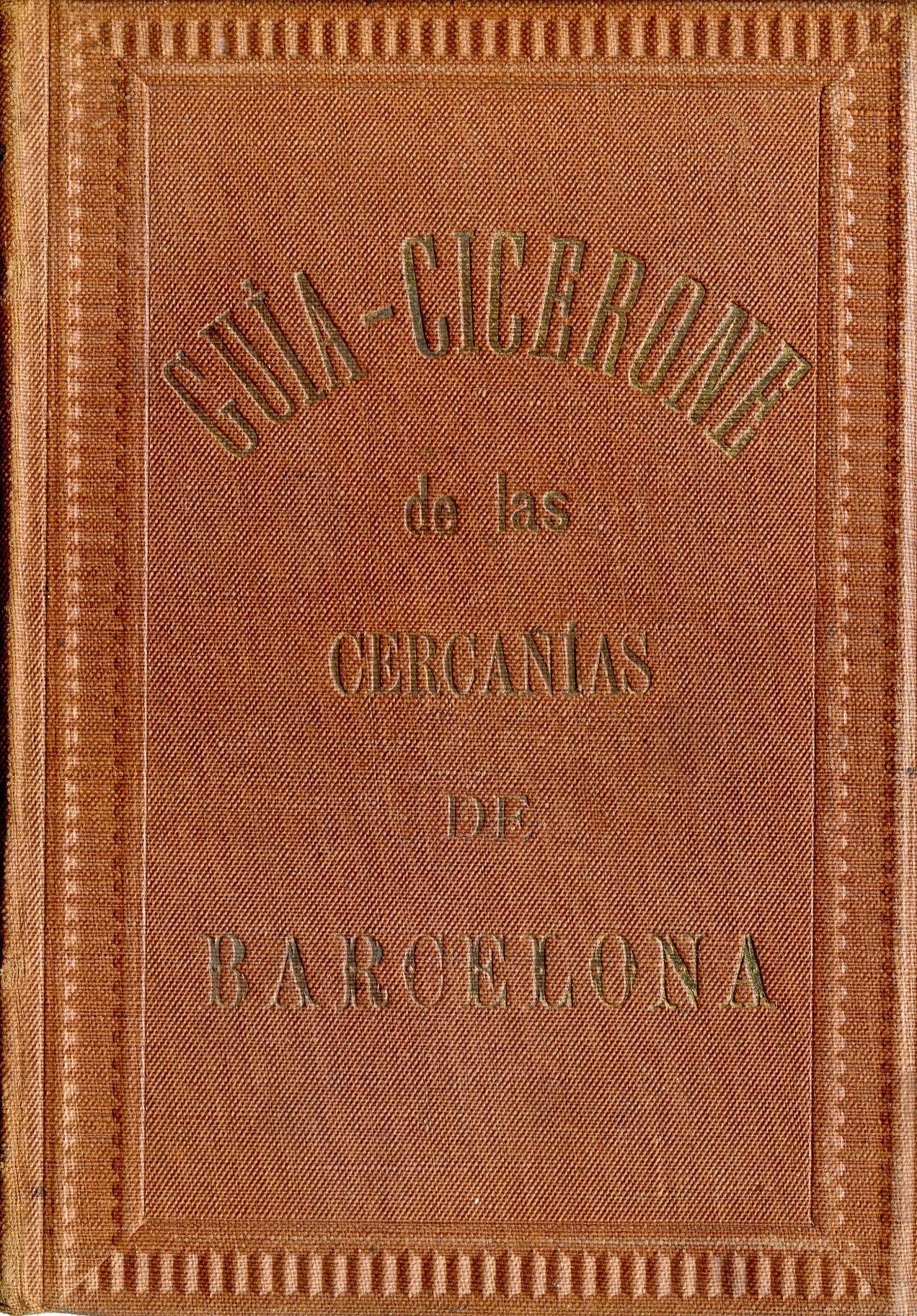 cercanías de Barcelona, Las : Guía - Cicerone descriptiva, estadística é histórica del forastero - Portada