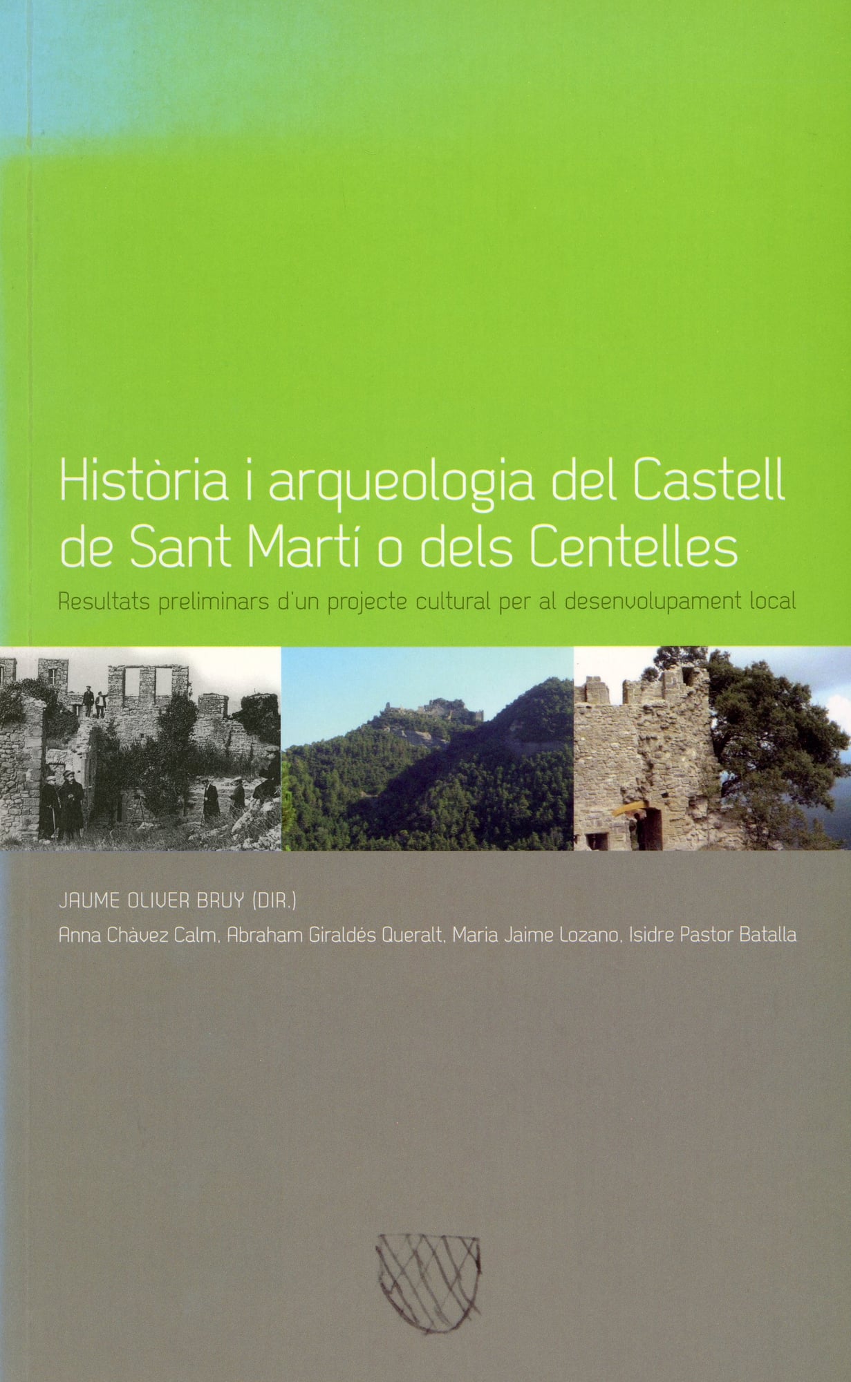 Història i arqueologia del Castell de Sant Martí dels Centelles : Resultats preliminars d'un projecte cultural per al desenvolupament local - Portada