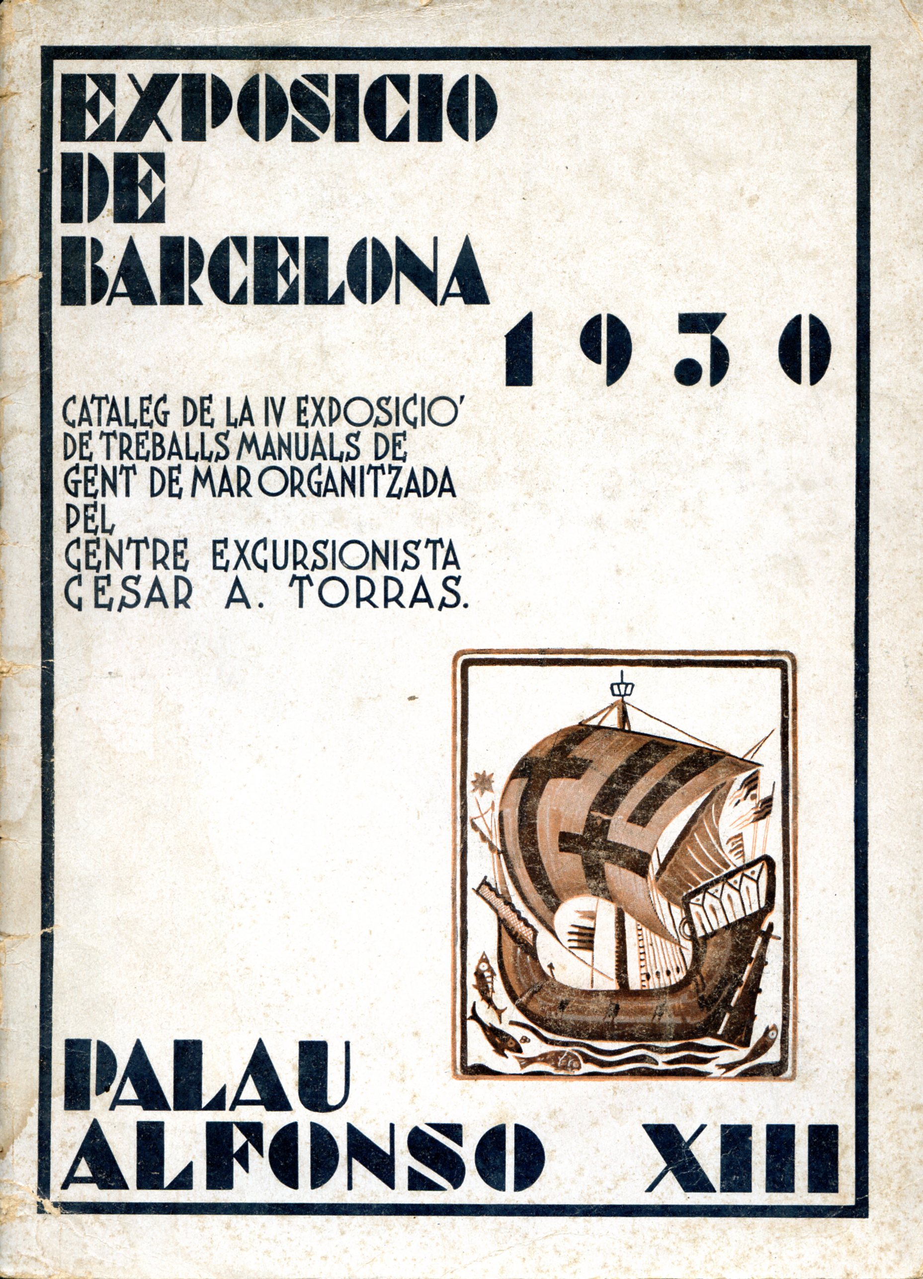 Exposició de Barcelona 1930 : catàleg de la IV Exposició de treballs manuals de gent de mar organitzada pel Centre Excursionista Cesar A. Torras. Palau Alfonso XIII - Portada