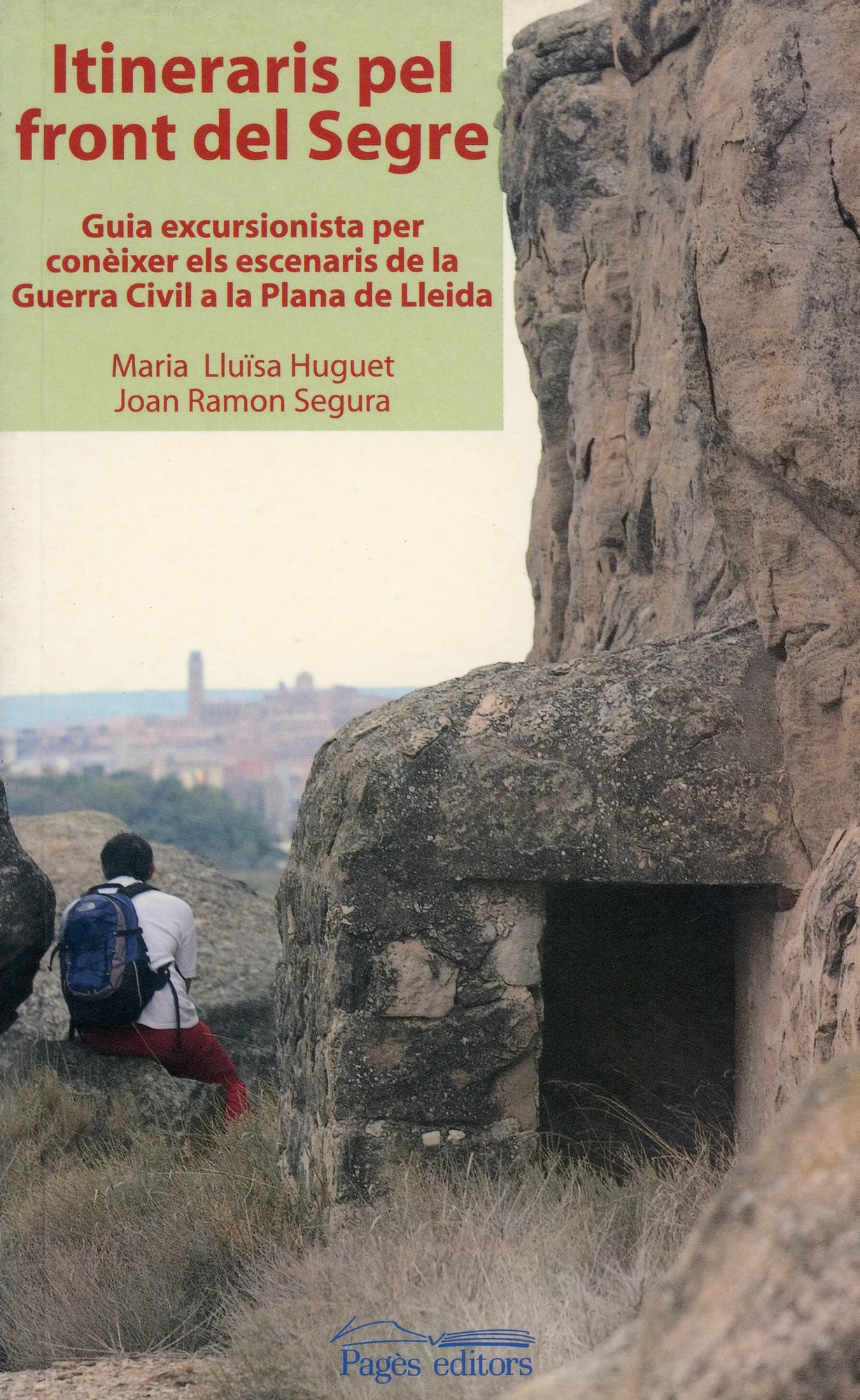 Itineraris pel front del Segre: Guia excursionista per conèixer els escenaris de la Guerra Civil a la Plana de Lleida - Portada