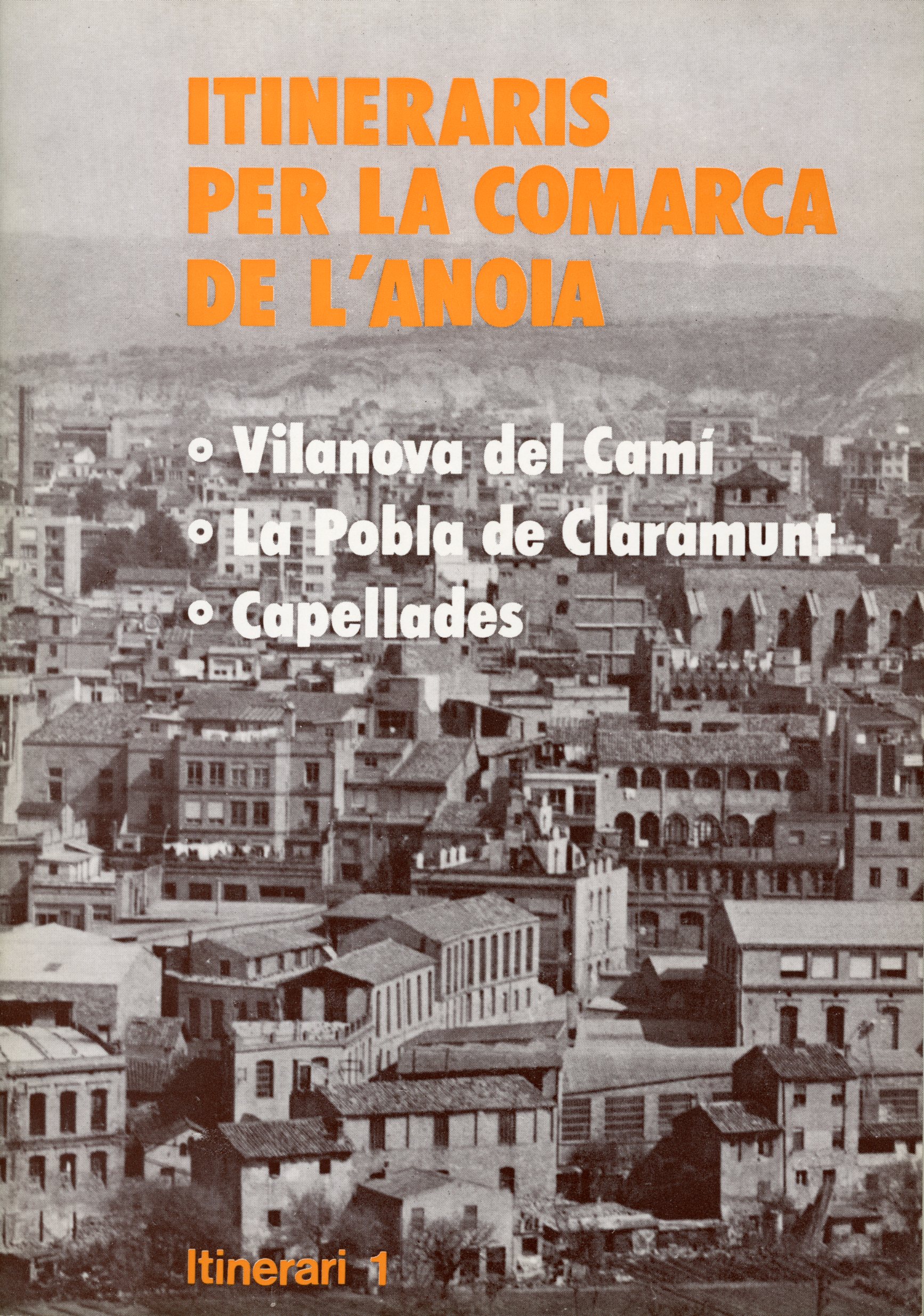 Itineraris per la comarca de l'Anoia : Vilanova del Camí · La Pobla de Claramunt · Capellades - Portada