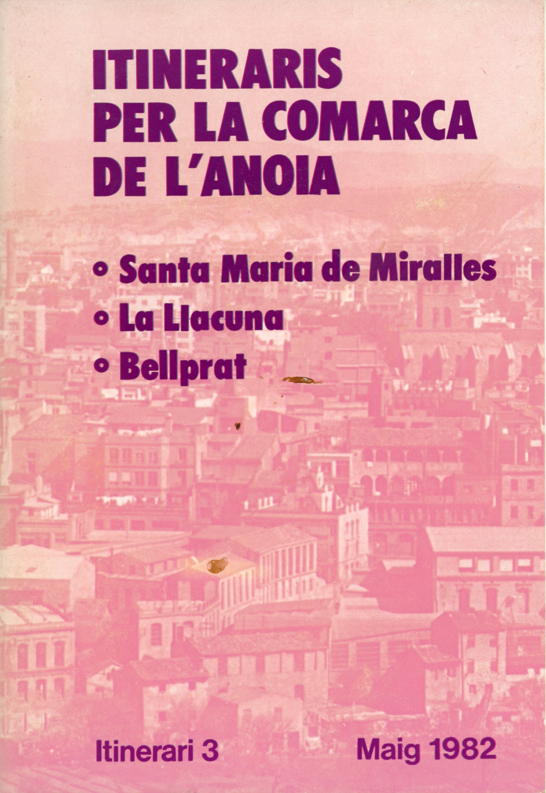Itineraris per la comarca de l'Anoia : Santa Maria de Miralles · La Llacuna · Bellprat - Portada