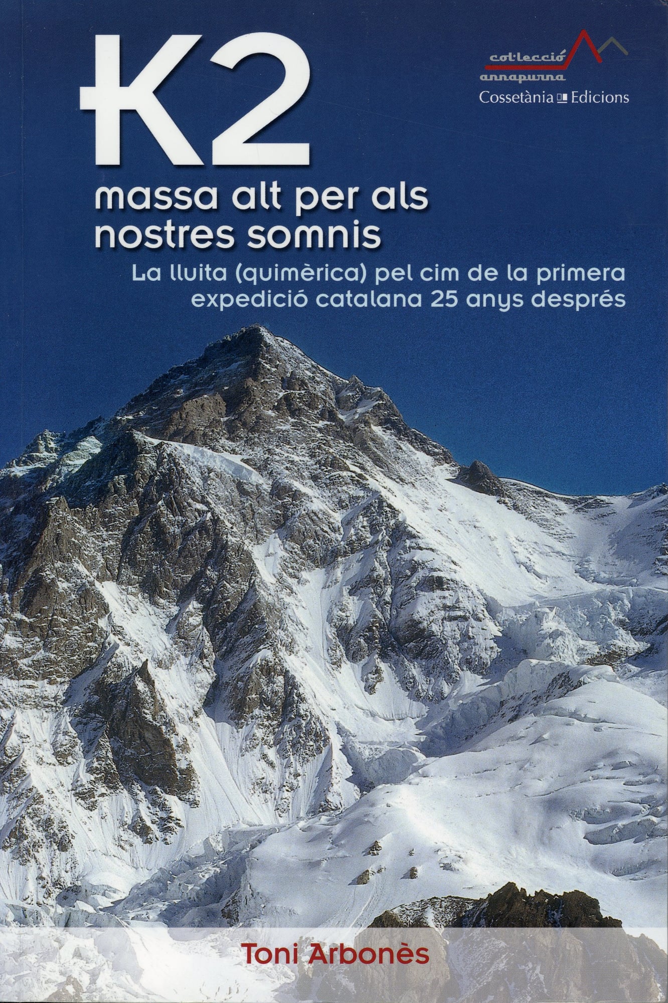 K2 massa al per als nostres somnis : La lluita (quimèrica) pel cim de la primera expedició catalana, 25 anys després - Portada