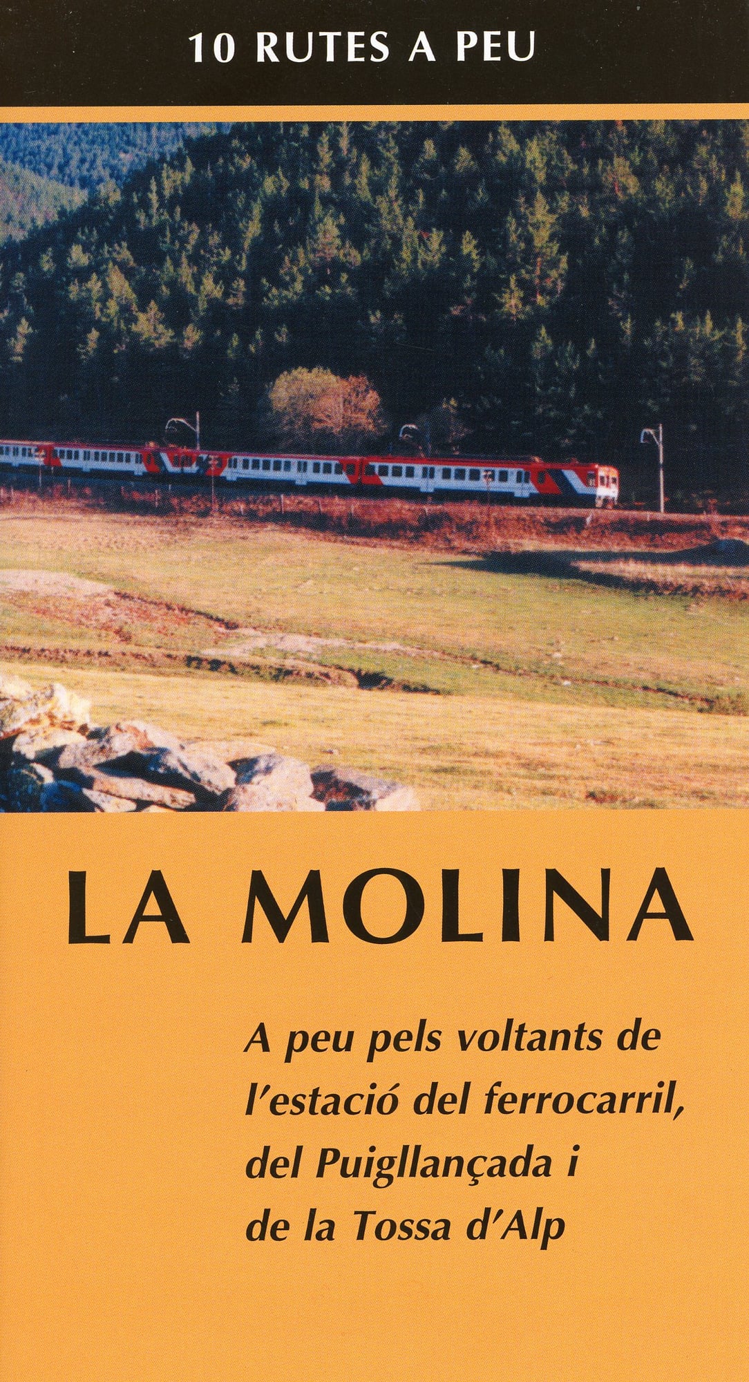 Molina, La : A peu pels voltants de l'estació del ferrocarril, del Puigllançada i la Tossa d'Alp : 10 rutes a peu - Portada