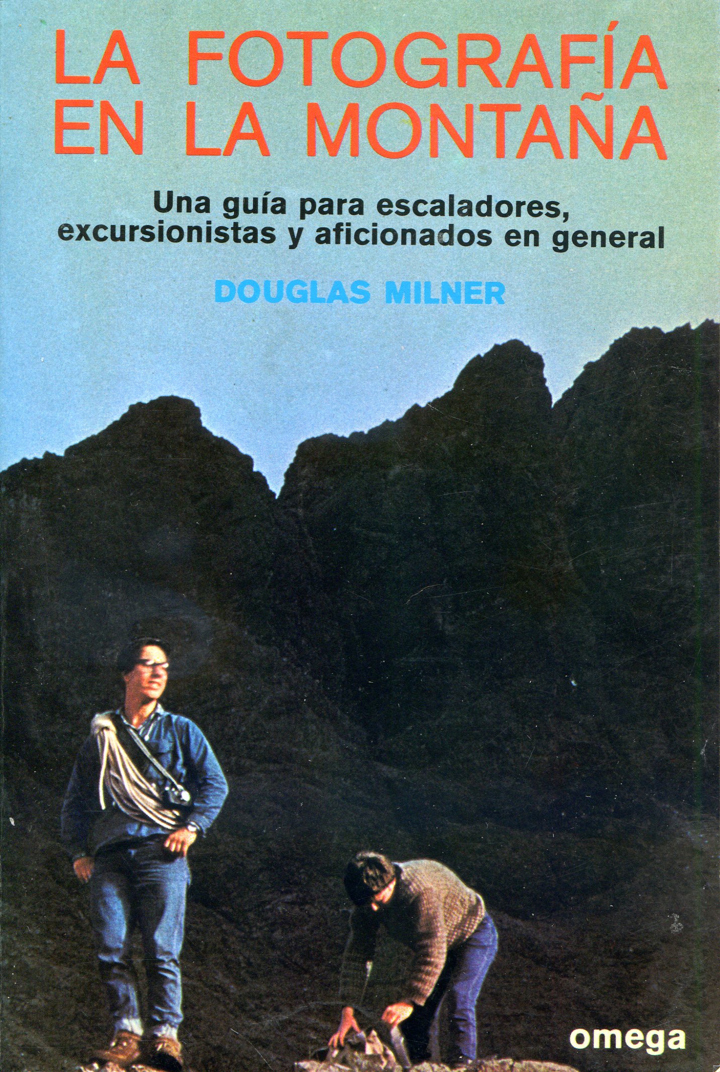 fotografia en la montaña, La : Una guía para escaladores, excursionistas y aficionados en general - Portada