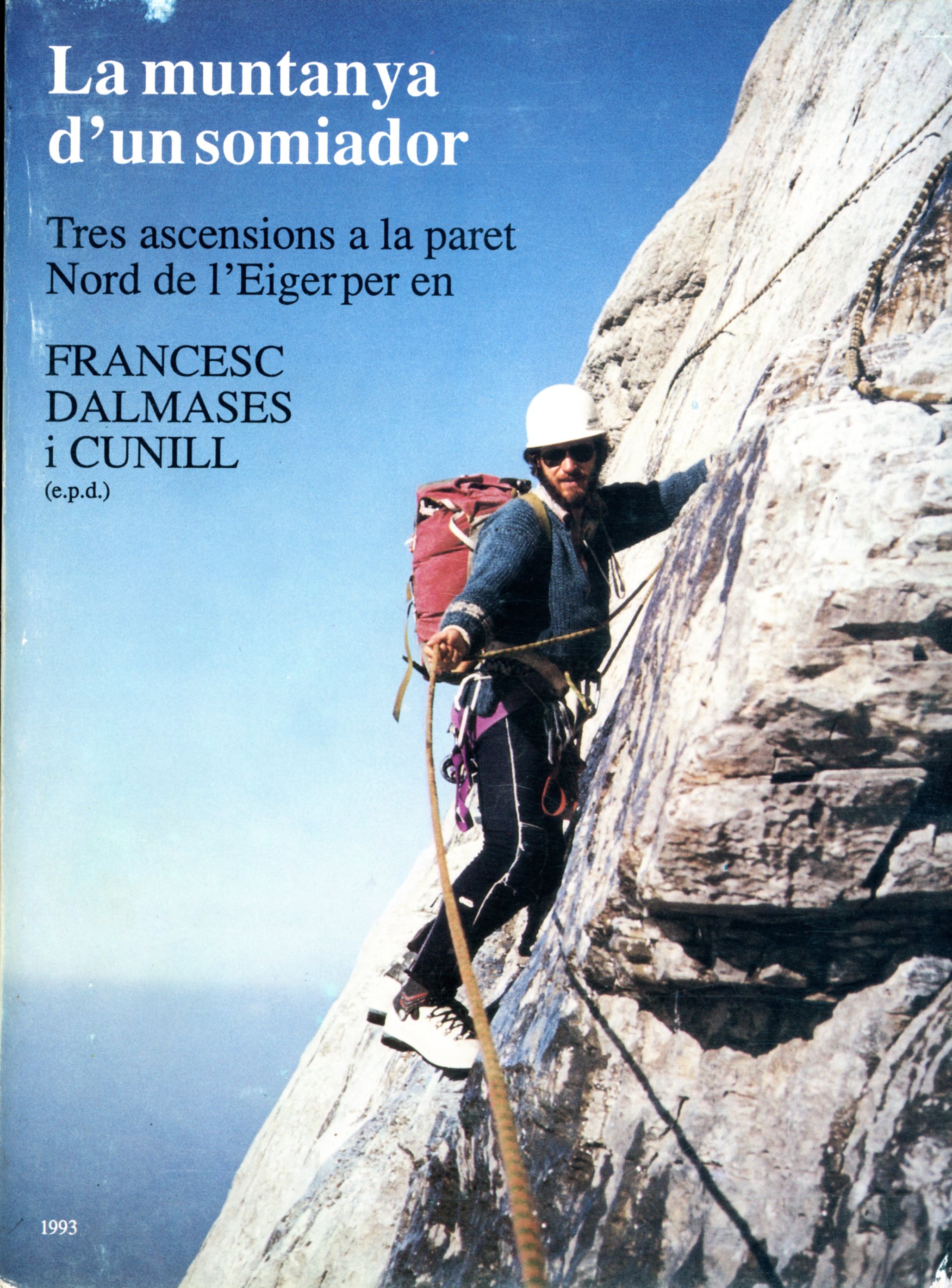 muntanya d'un somniador, La : Tres ascensions a la paret nord de l'Eiger per en Francesc Dalmases i Cunill - Portada