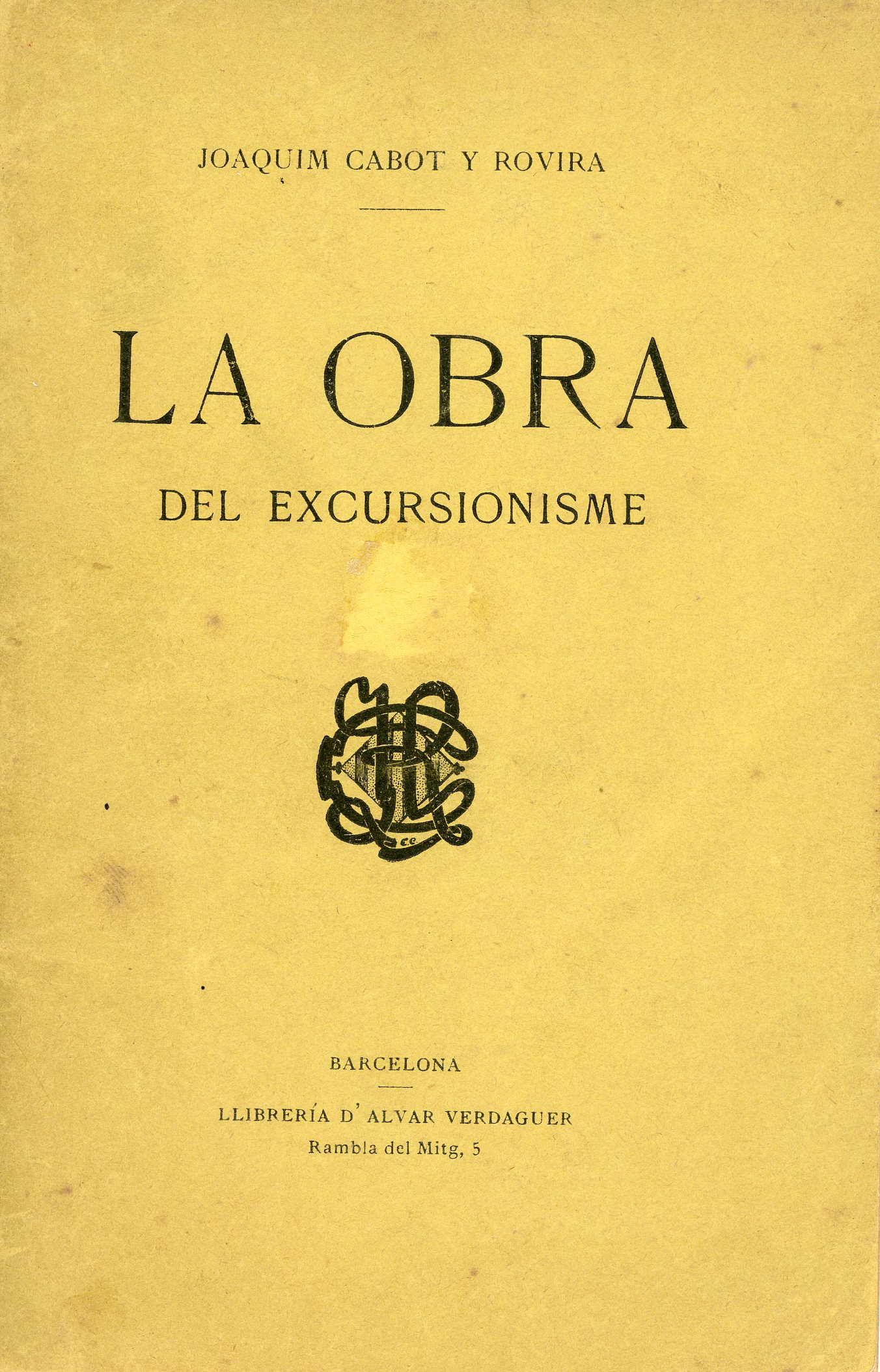 obra del excursionisme, La  [Discurs presidencial llegit en lo "Centre Excursionista de Catalunya" en la sessió inaugural del curs de 1899] - Portada