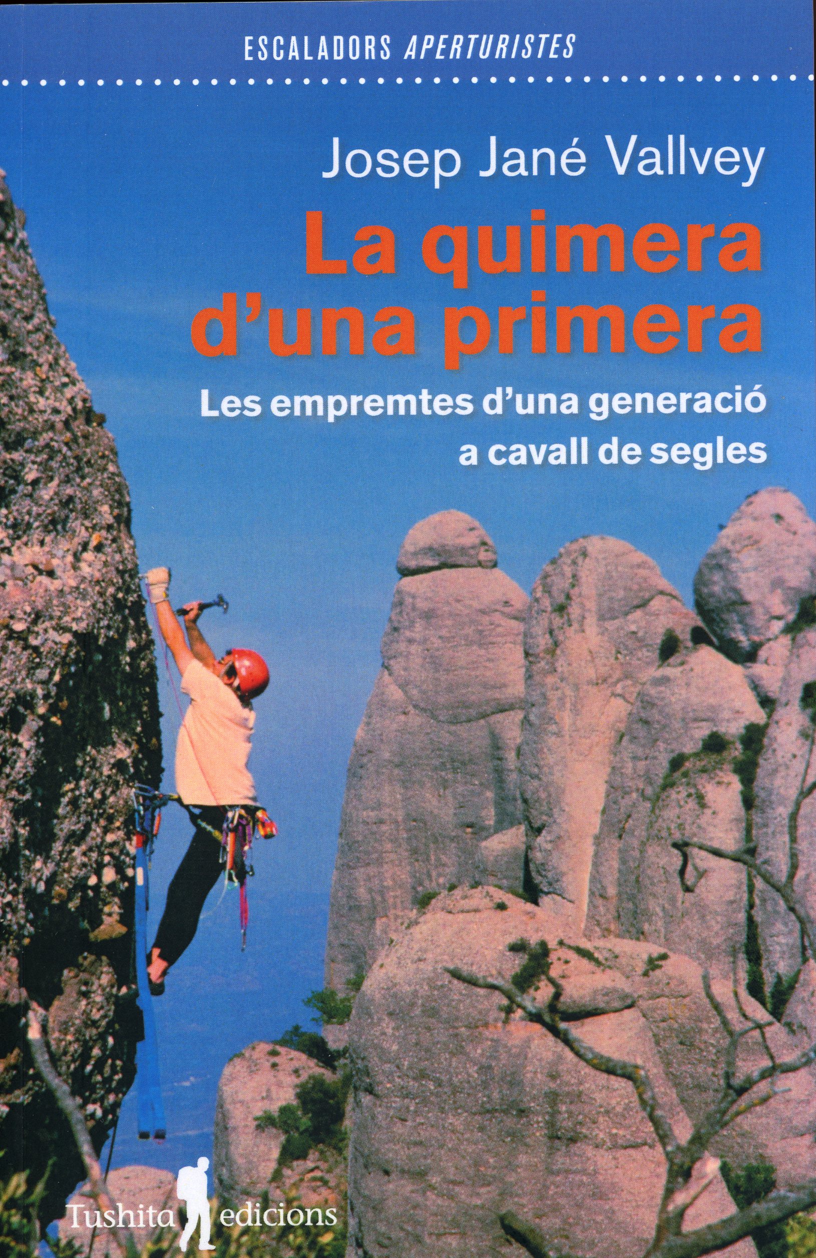 quimera d´una primavera, La : Les empremtes d´una generació a cavall de segles : Escaladors aperturistes - Portada