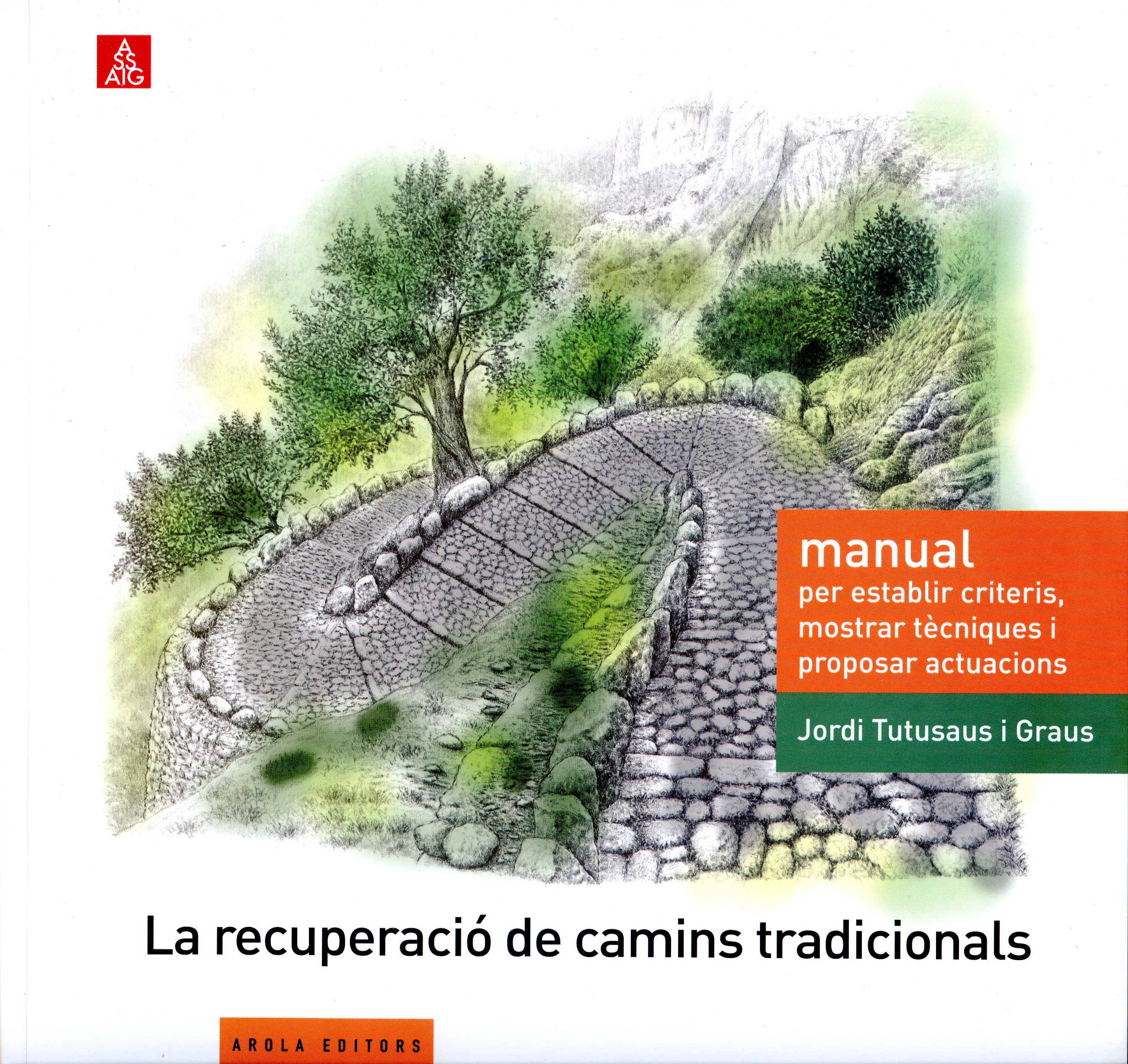 recuperació de camins tradicionals, La : Manual per establir criteris, mostrar tècniques i proposar actuacions. - Portada