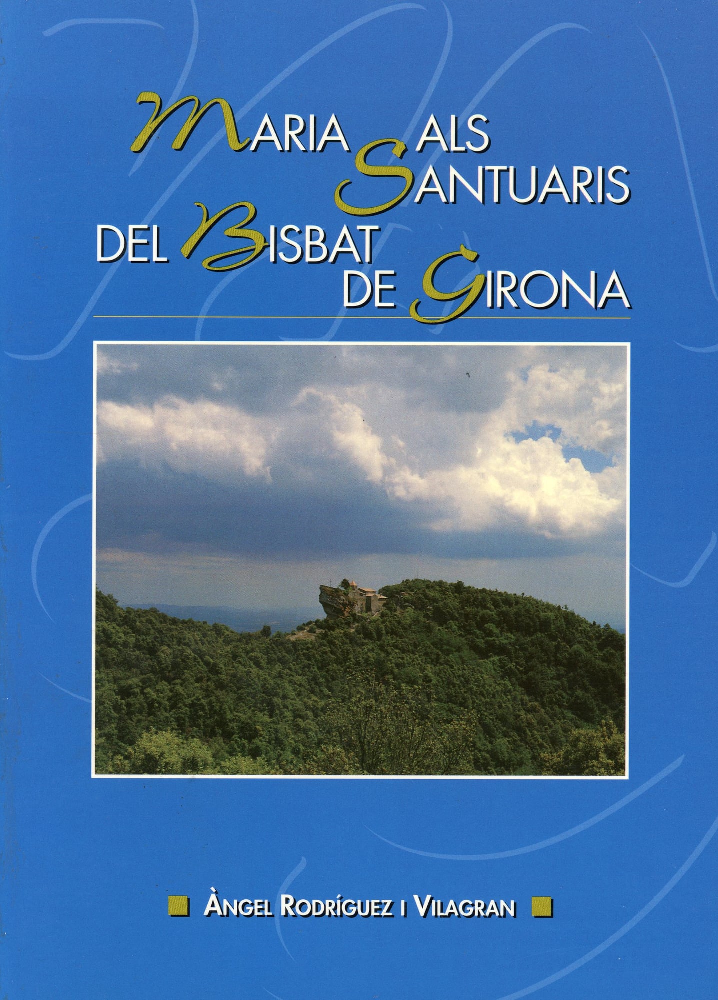 Maria als santuaris del bisbat de Girona : Devoció, història, tradicions, natura, excursions, gastronomia - Portada