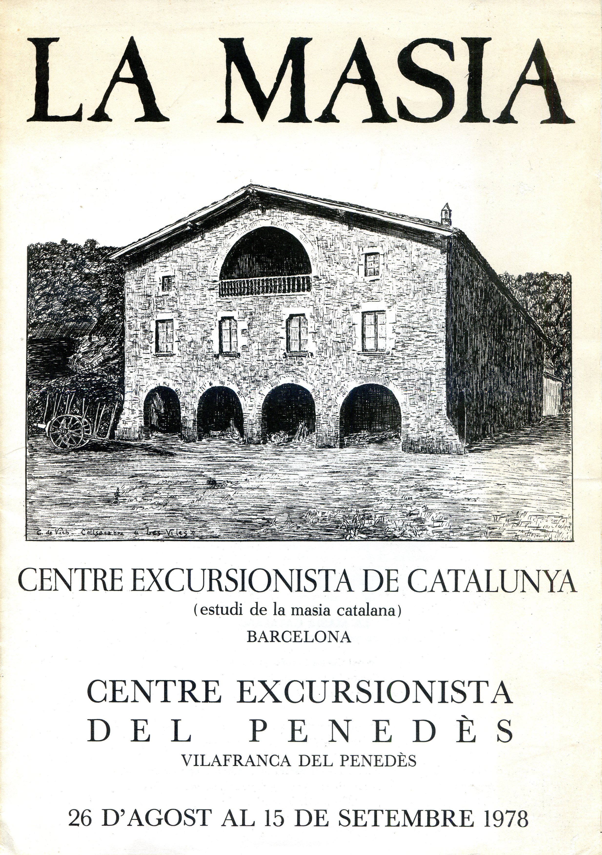 masia, La : Centre Excursionista de Catalunya (estudi de la masia catalana) Barcelona : Centre Excursionista del Penedès Vilafranca del Penedès : 26 d'agost al 15 de setembre 1978 - Portada