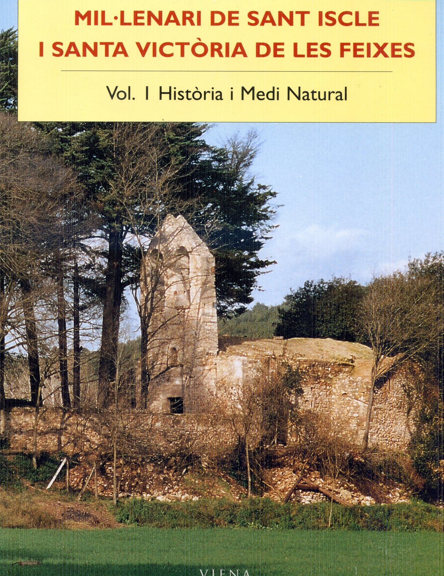 Mil·lenari de Sant Iscle i Santa Victòria de les Feixes : Vol. I Història i Medi Natural - Portada