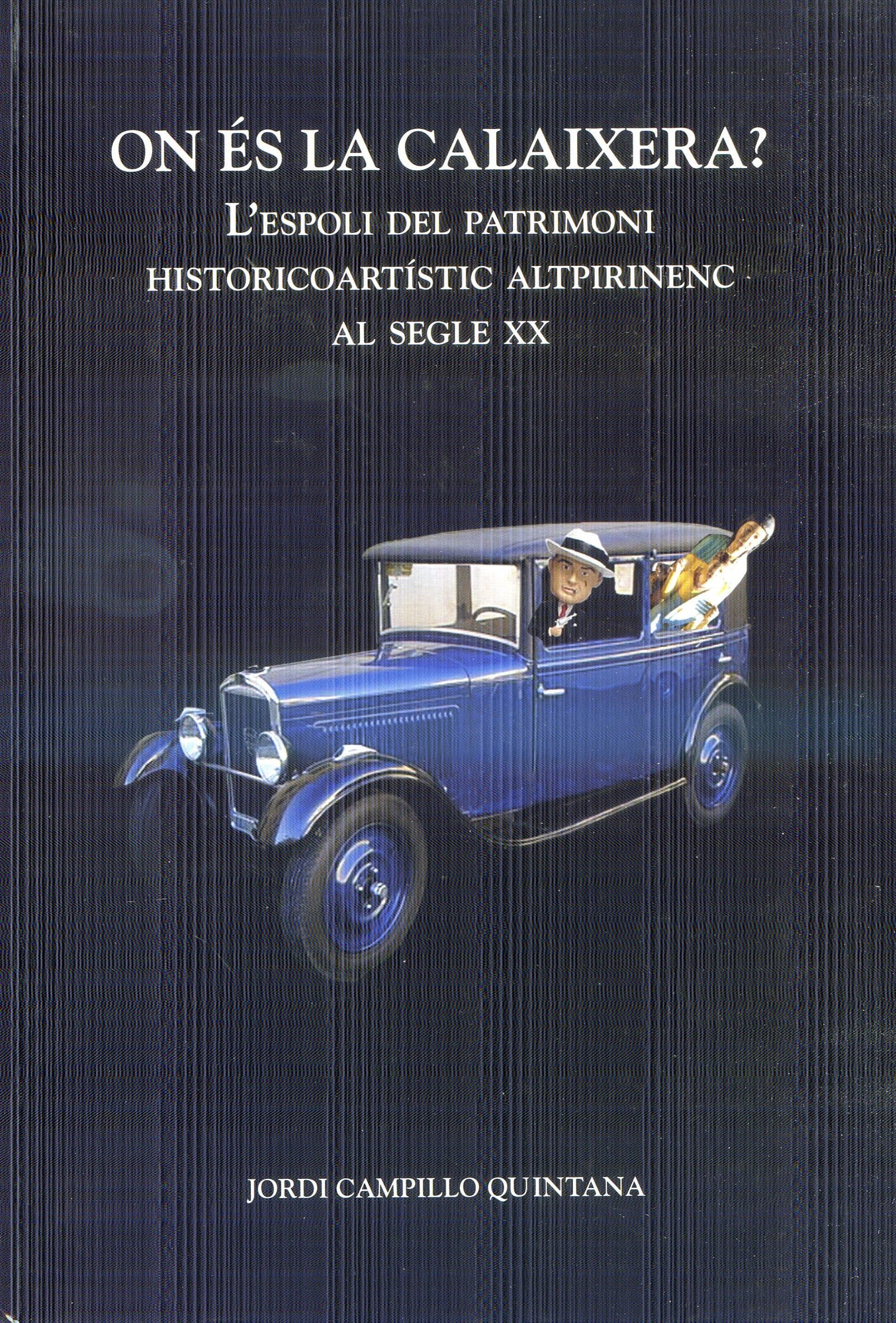 On és la calaixera? : L'Espoli del patrimoni historicoartístic altpirinenc al segle XX - Portada