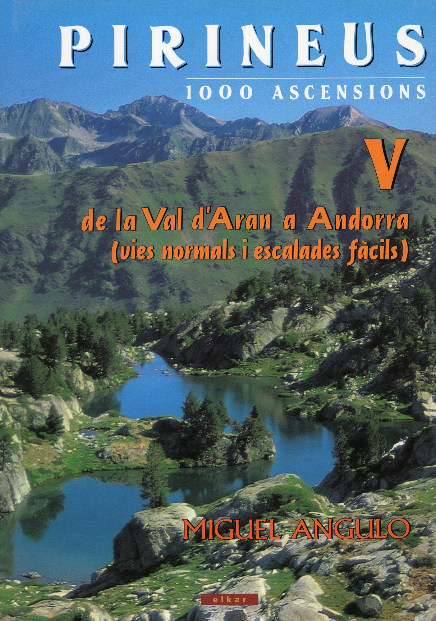 Pirineus 1000 ascensions : V de la Val d'Aran a Andorra (vies normals i escalades fàcils) - Portada