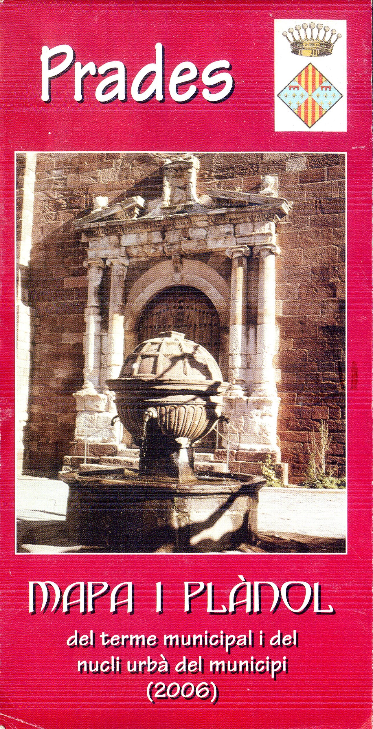Prades : Mapa i plànol del terme muniipal i del nucli urbà del municipi (2006) - Portada