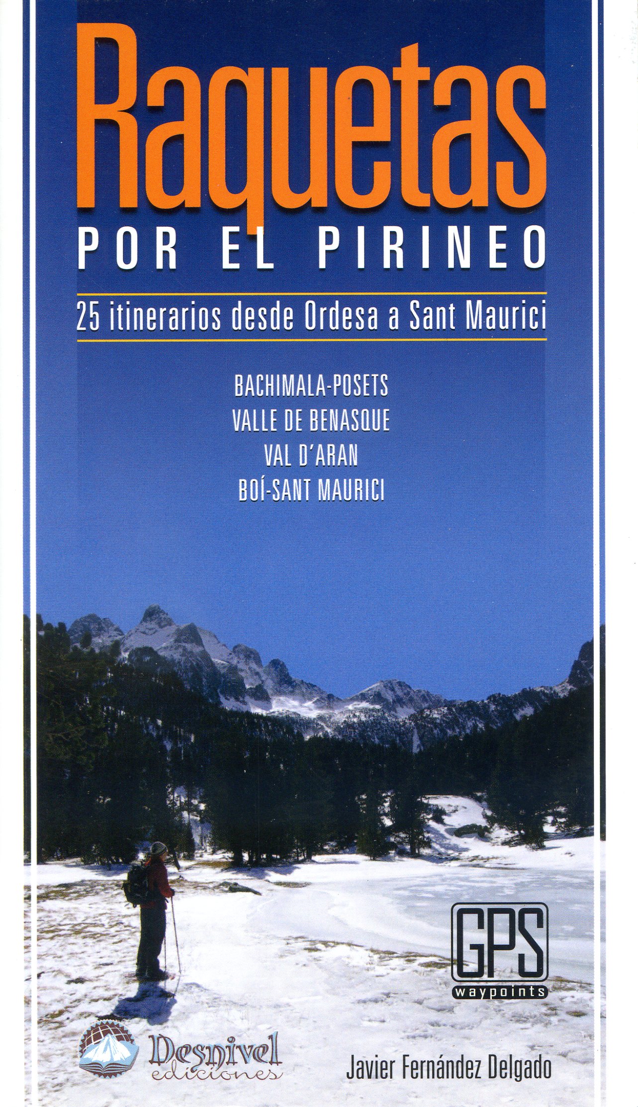 Raquetas por el Pirineo : 25 itinerarios des de Ordesa a Sant Maurici : Bachimala-Posets · Valle de Benasque · Val d'Aran · Boí-Sant Maurici - Portada