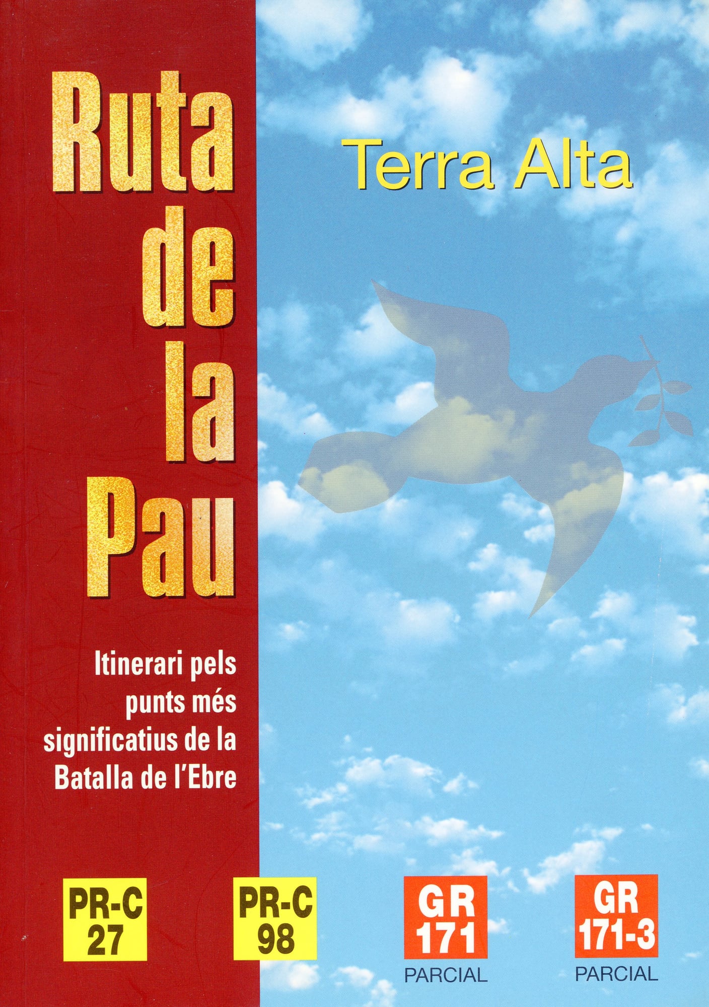 Ruta de la Pau : Terra Alta : PR-C 27, PR-C 98, GR 171 parcial. GR 171-3 parcial. : Itinerari pels punts més significatius de la Batalla de l'Ebre - Portada
