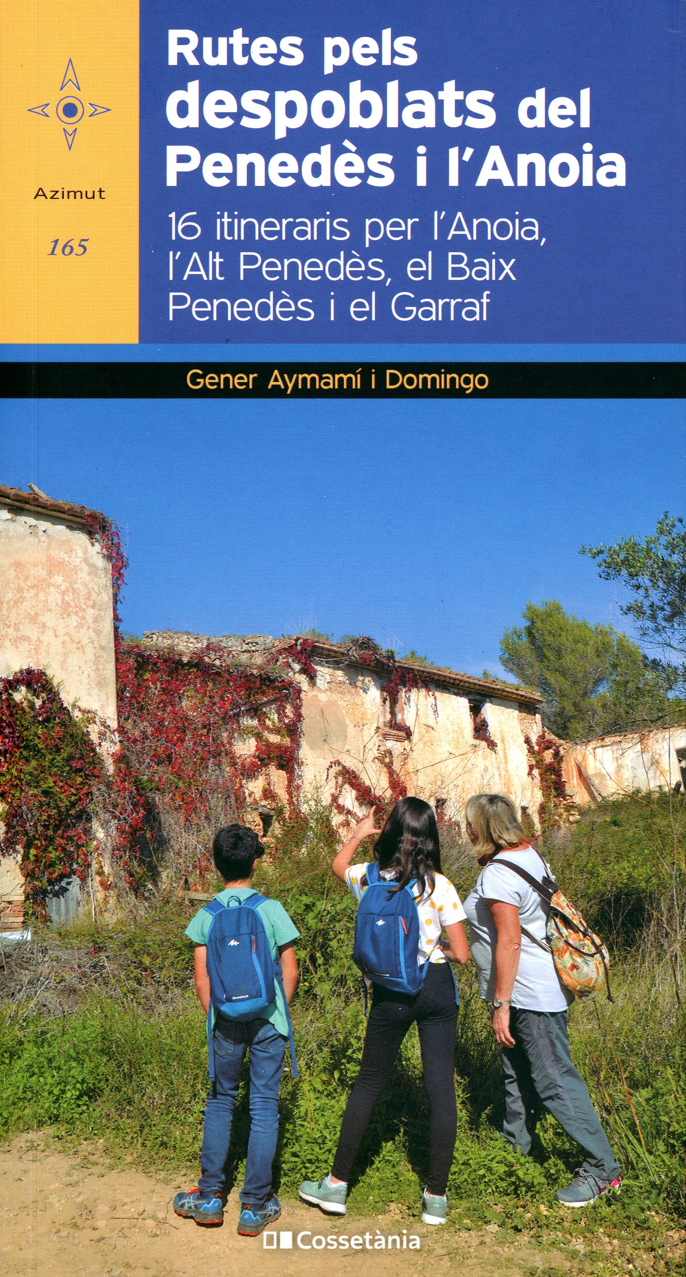 Rutes pels despoblats del Penedès i l'Anoia : 16 itineraris per l'Anoia, l'Alt Penedès, el Baix Penedès i el Garraf - Portada