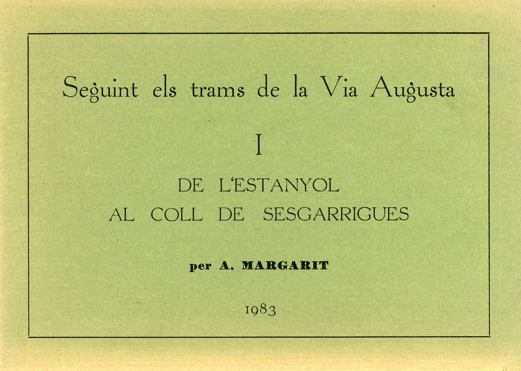 Seguint els trams de la Via Augusta : I de l'Estanyol al coll de Sesgarrigues - Portada