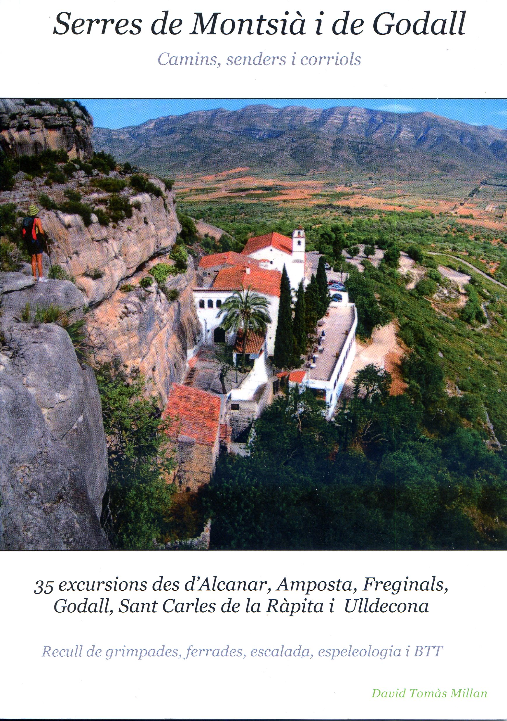 Serres de Montsià i de Godall : Camins, senders i corriols : 35 itineraris excursionistes des d'Alcanar, Amposta, Freginals, Godall, Sant Carles de la Ràpita i Ulldecona : Recull de grimpades, vies ferrades, zones d'escalada, espeleologia i BTT - Portada