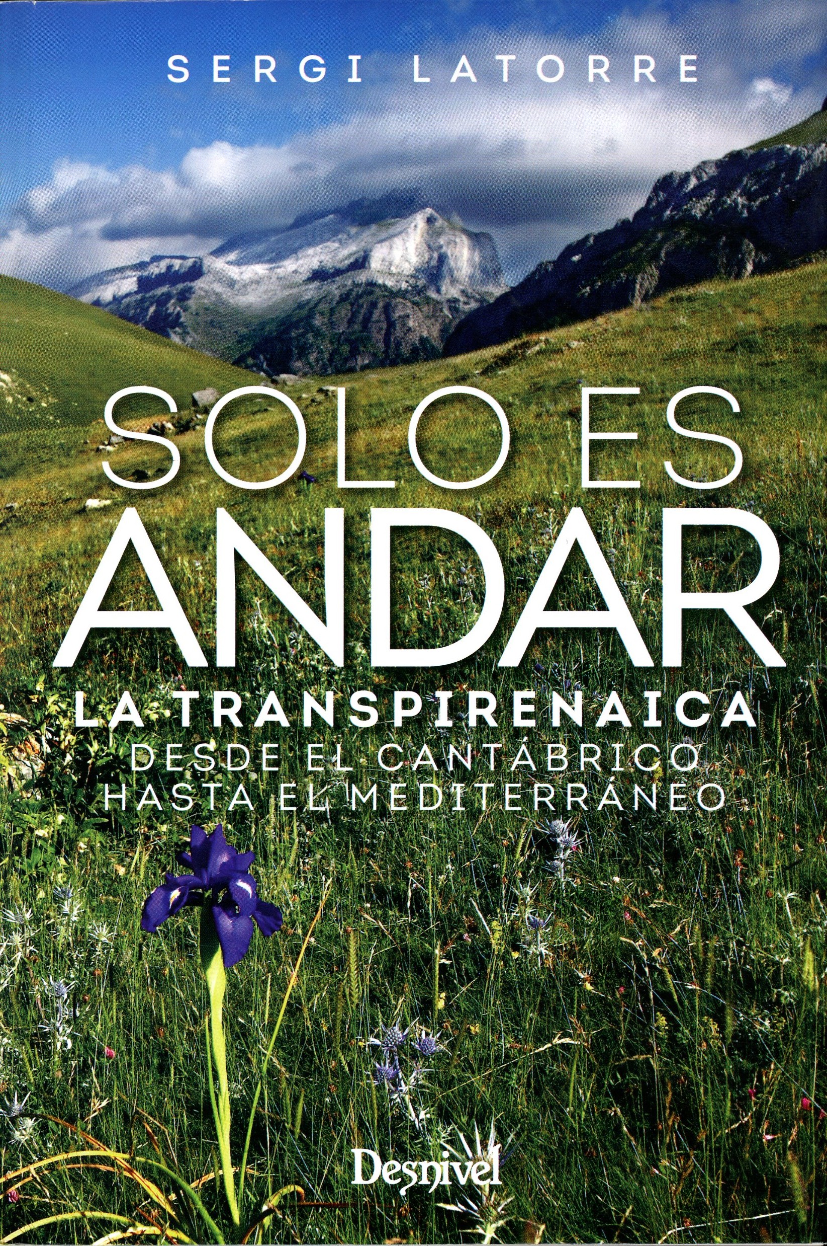 Solo es andar : La Transpirenaica desde el Cantábrico hasta el Mediterráneo - Portada