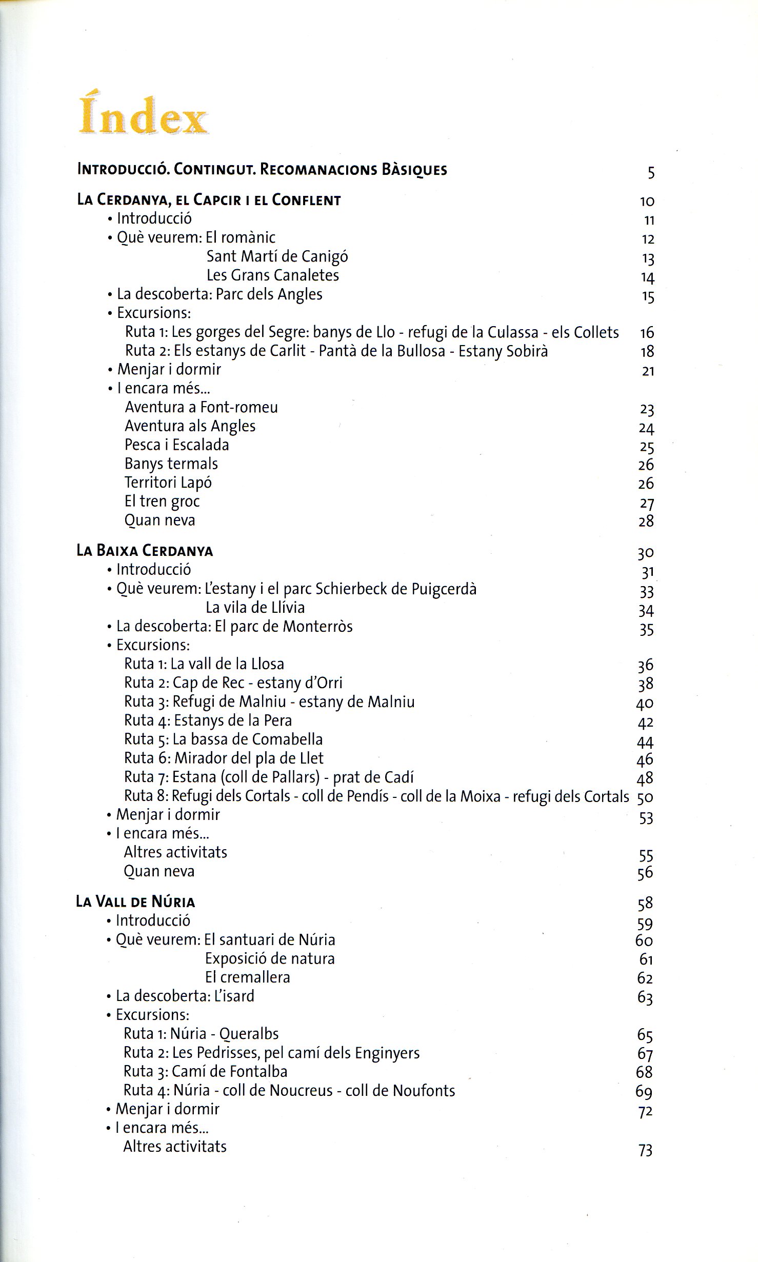 Sortides amb família : Excursions i activitats : Els Pirineus 2 : La Cerdanya, el Capcir i el Conflent, La Vall de Núria, La serra de Mogrony, La vall de Ribes i la Serra Cavallera, La vall de Camprodon. - Miniatura 2