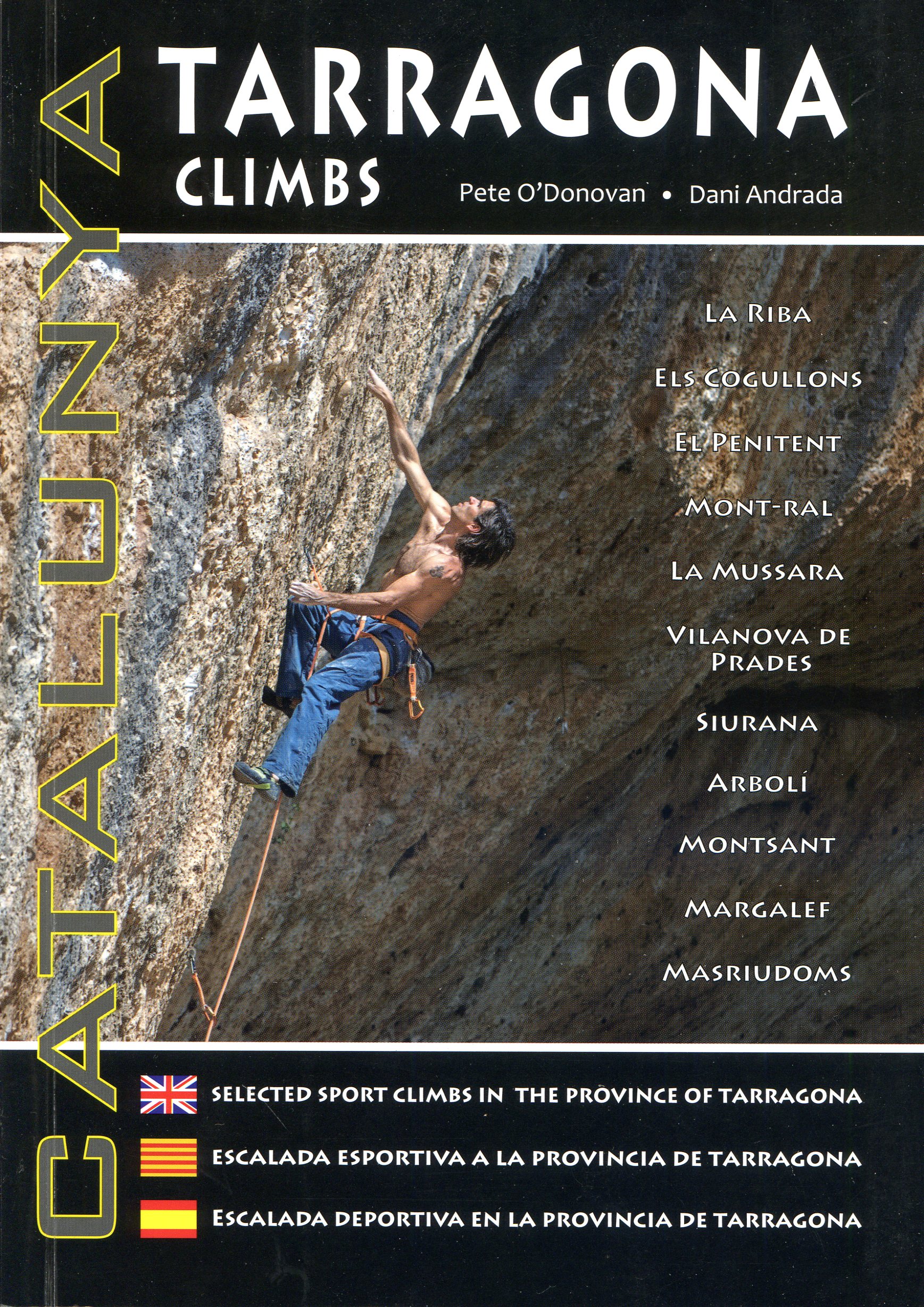 Catalunya : Tarragona Climbs : La Riba · Els Cogullons · El Penitent · Mont-ral · La Mussara · Vilanova de Prades · Siurana · Arbolí · Montsant · Margalef · Masriudoms : Escalada esportiva a la província de Tarragona - Portada