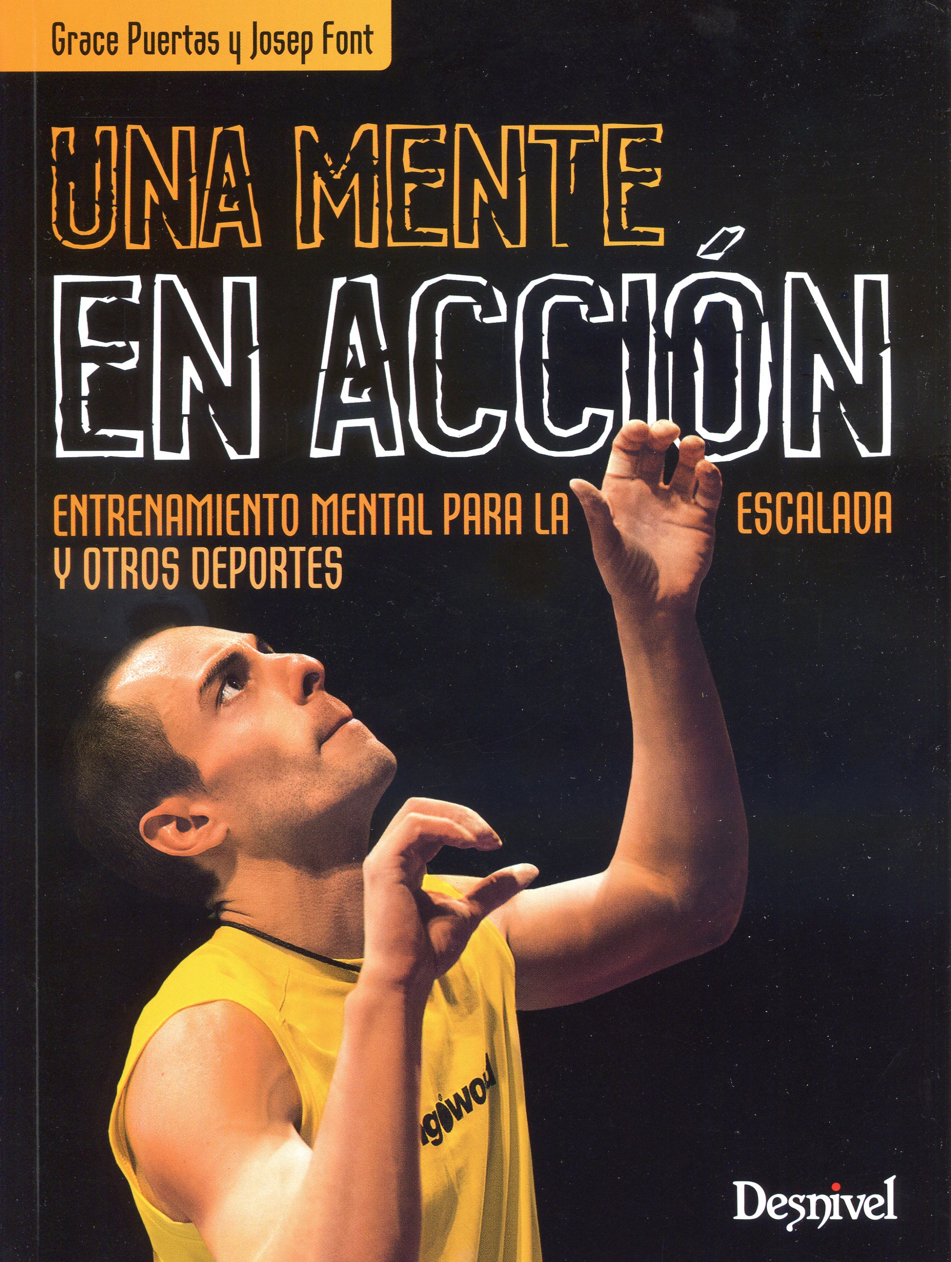 Una mente en acción : Entrenamiento mental para la escalada y otros deportes - Portada