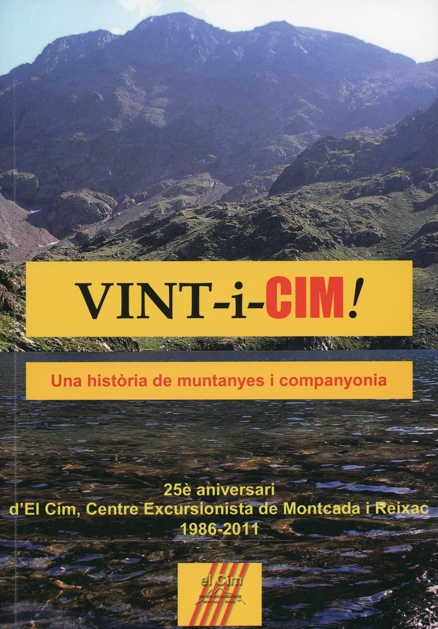 Vint-i-cim! : Una història de muntanyes i companyonia : 25è aniversari d'El Cim, Centre Excursionista de Montcada i Reixac 1986-2011 - Portada