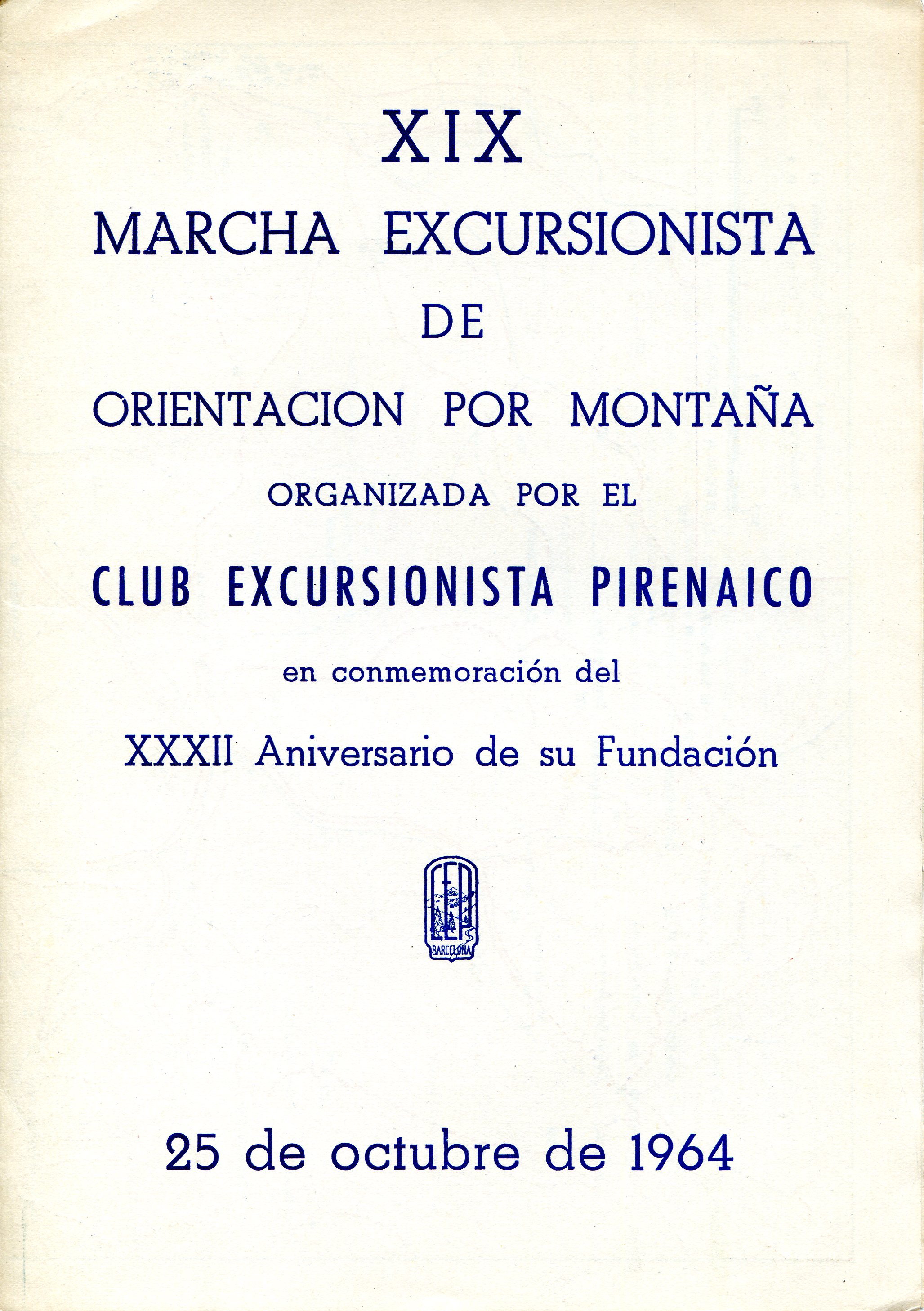XIX Marcha Excursionista de Orientación por Montaña : Organizada por el Club Excursionista Pirenaico en conmemoración del XXXII Aniversario de su fundación : 25 d'octubre de 1964 - Portada