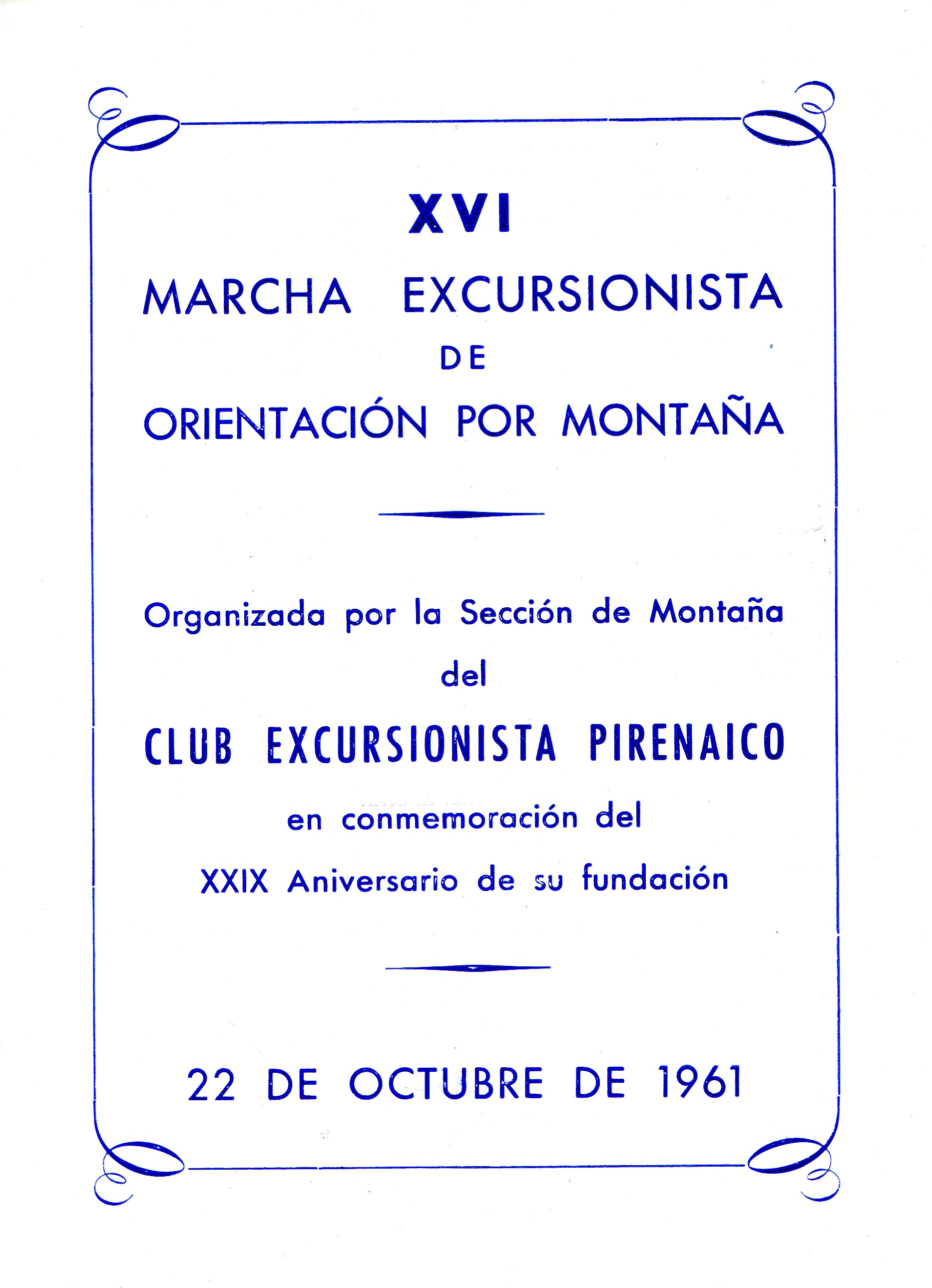 XVI Marcha Excursionista de Orientación por Montaña : Organizada por la Sección de Montaña del Club Excursionista Pirenaico en conmemoración del XXIX Aniversario de su fundación : 22 d'octubre de 1961 - Portada