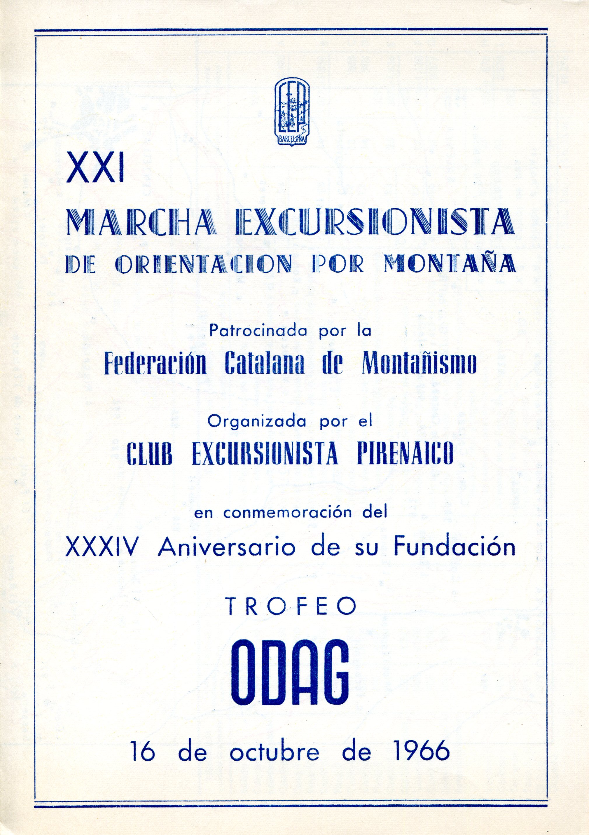 XXI Marcha Excursionista de Orientación por Montaña : Patrocinada por la Federación Catalana de Montañismo : Organizada por el Club Excursionista Pirenaico eb conmemoración del XXXIV Aniversario de su fundación : Trofeo ODAG : 16 de octubre de 1966 - Portada
