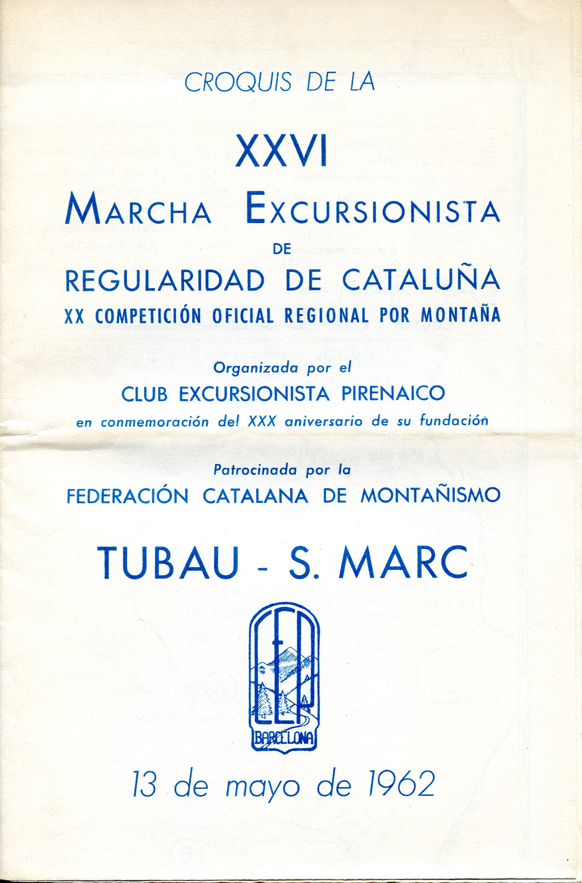 Croquis de la XXVI Marcha Excursionista de Regularidad de Cataluña : XX Competición Oficial Regional por Montaña : Organizada por el Club Excursionista Pirenaico en su conmmemoración del XXX Aniversario de su fundación : Tubau - S. Marc : 13 de mayo 1962 - Portada