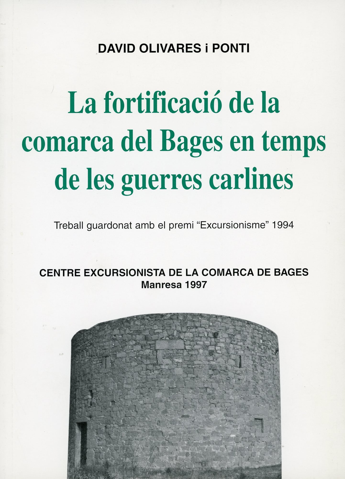 fortificació de la comarca del Bages en temps de les guerres carlines, La : Treball guardonat amb el premi "Excursionisme" 1994 - Portada