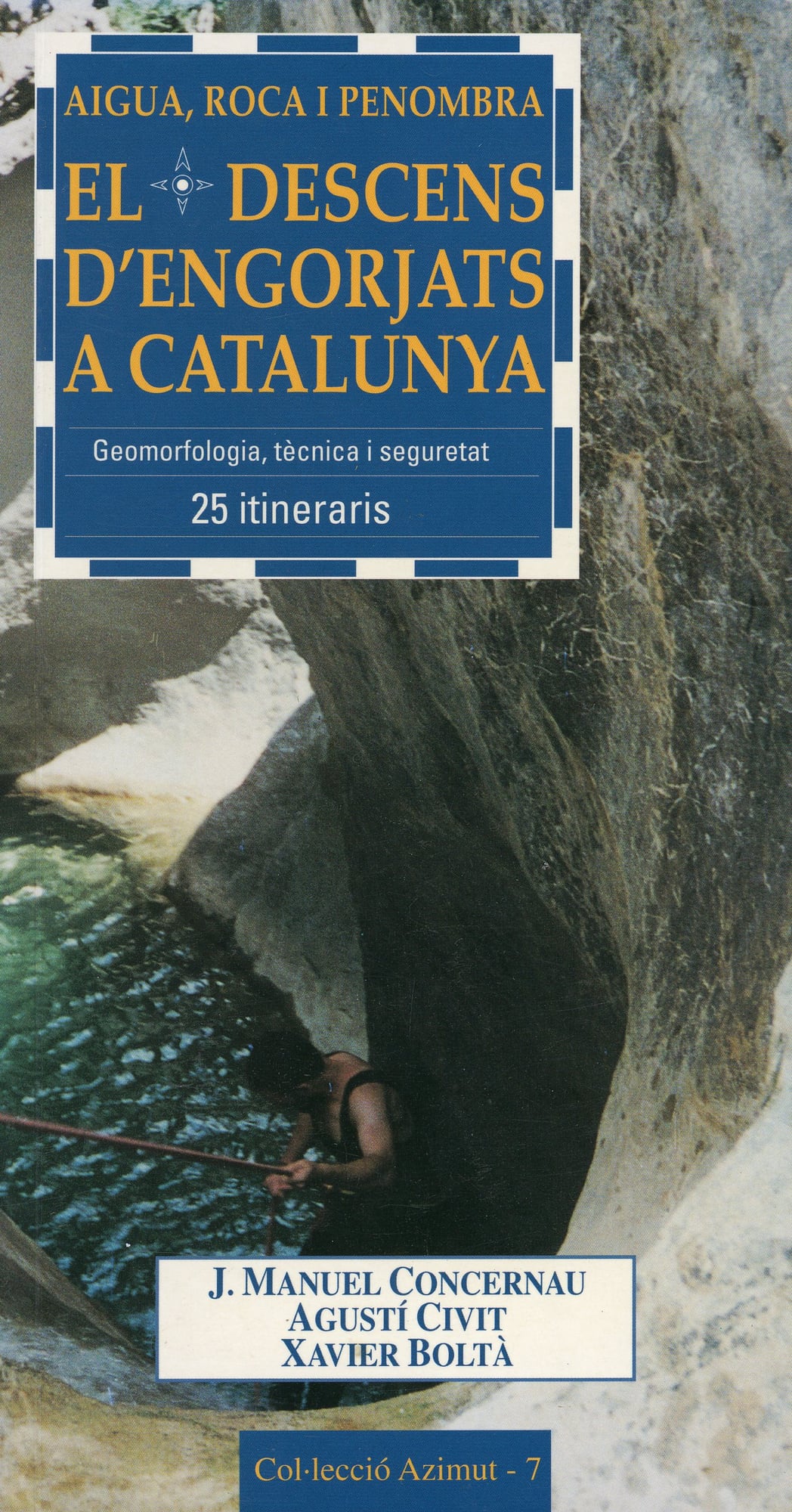 Aigua, roca i penombra. El descens d'engorjats a Catalunya. Geomorfologia, tècnica i seguretat. 25 itineraris - Portada