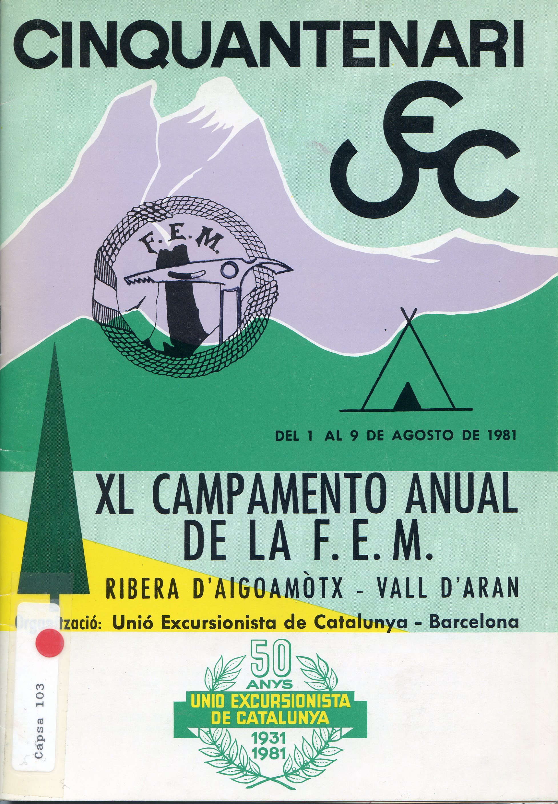 Cinquantenari UEC : Del 1 al 9 de agost de 1981 : XL Campamento Anual de la F.E.M. : Ribera d'Aigoamòtx - Vall d'Aran : Organització : Unió Excursionista de Catalunya - Barcelona - Portada