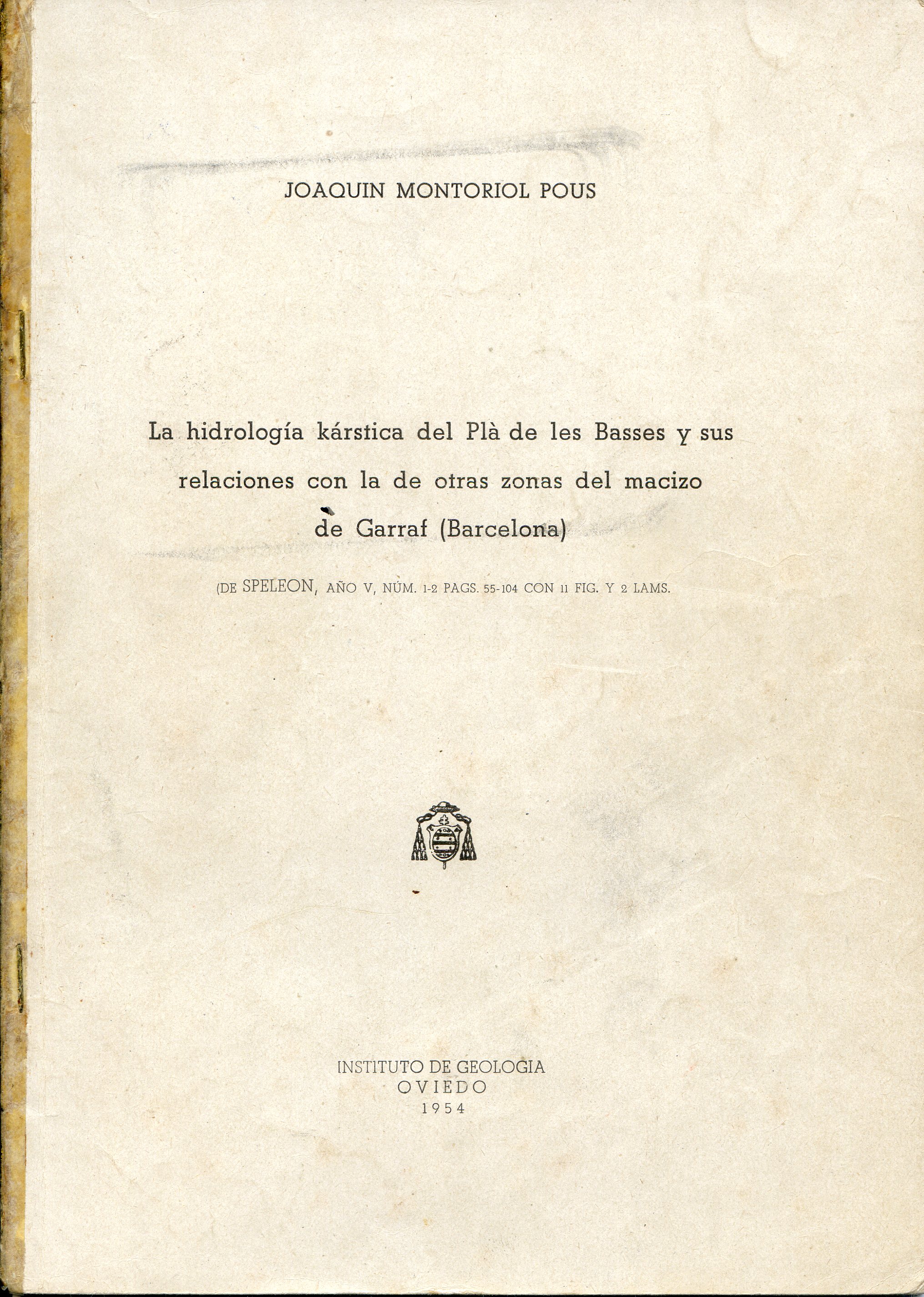hidrología krástica del Plà de les Basses y sus relaciones con la de otras zonas del macizo de Garraf (Barcelona) (De Speleon, año V, núm. 1-2 pags. 55-104 con 11 fig. y 2 lams. - Portada