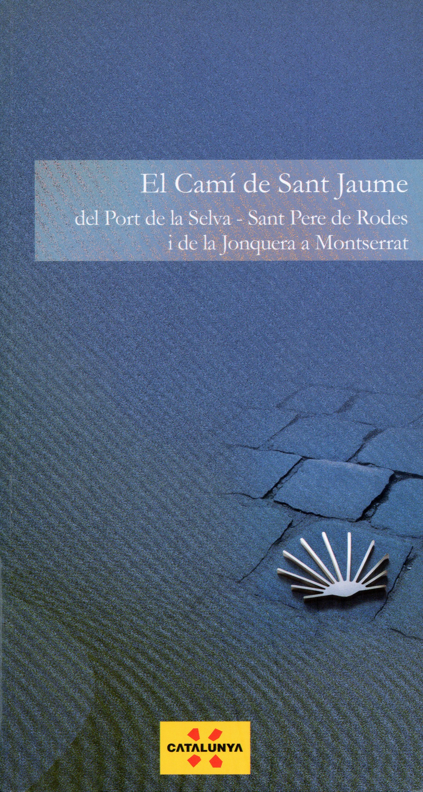 Camí de Sant Jaume, El : Del Port de la Selva - Sant Pere de Rodes i de la Jonquera a Montserrat - Portada